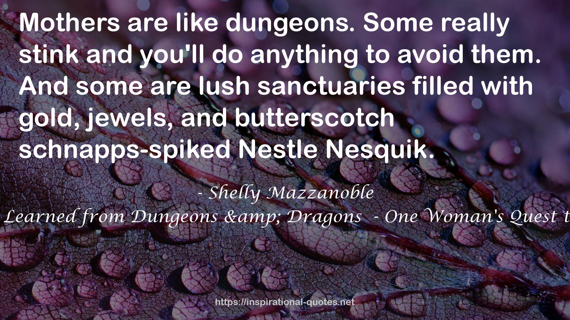 Everything I Need to Know I Learned from Dungeons & Dragons  - One Woman's Quest to Trade Self-Help for Elf-Help QUOTES