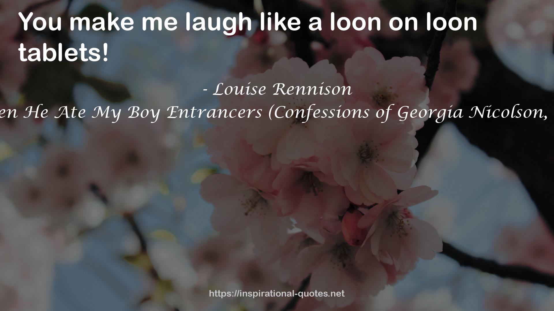 Then He Ate My Boy Entrancers (Confessions of Georgia Nicolson, #6) QUOTES