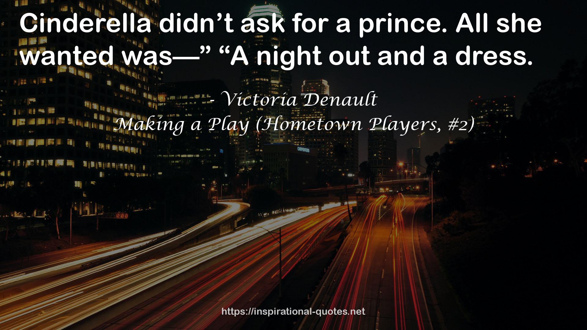 Making a Play (Hometown Players, #2) QUOTES