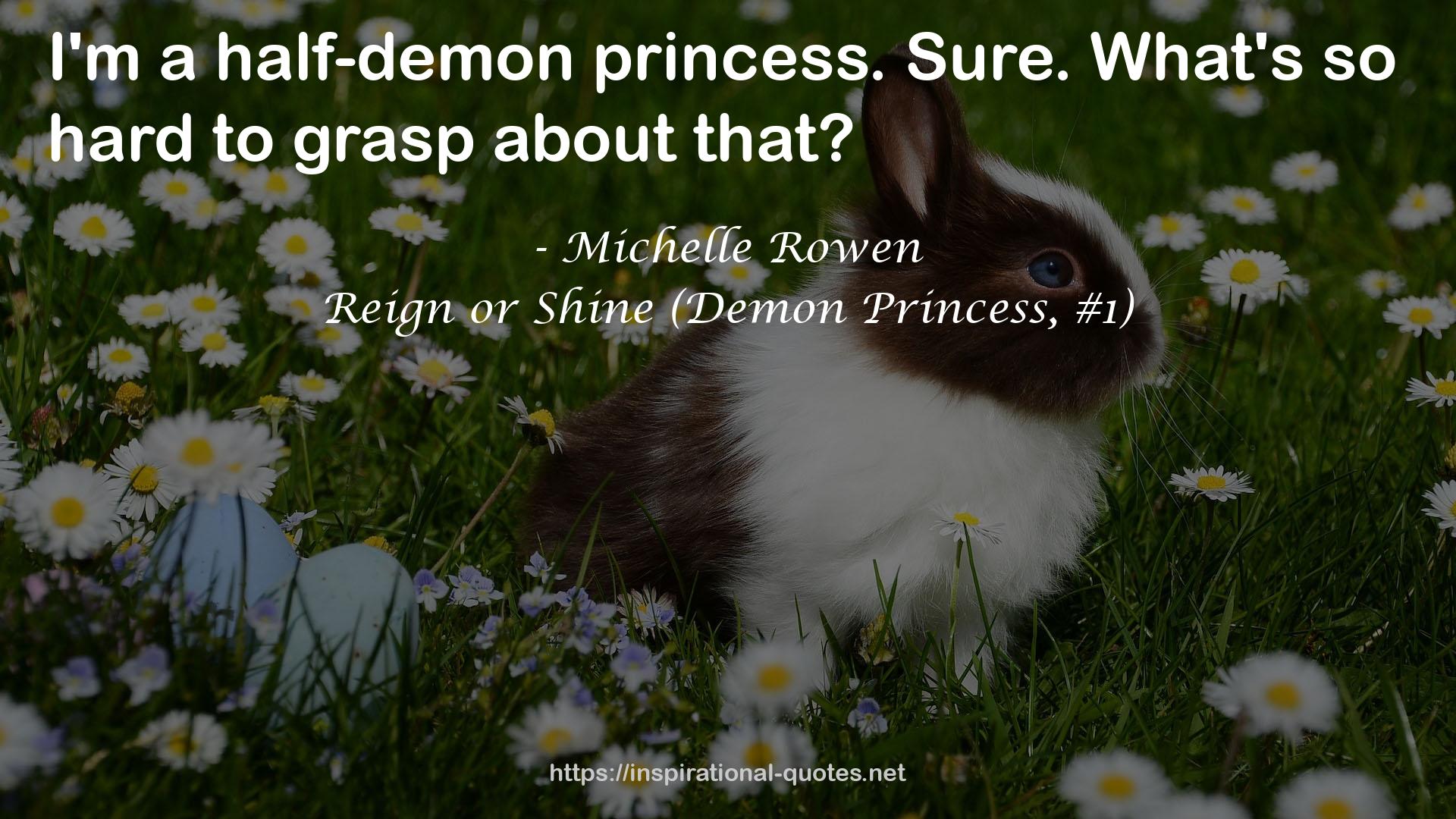 Reign or Shine (Demon Princess, #1) QUOTES