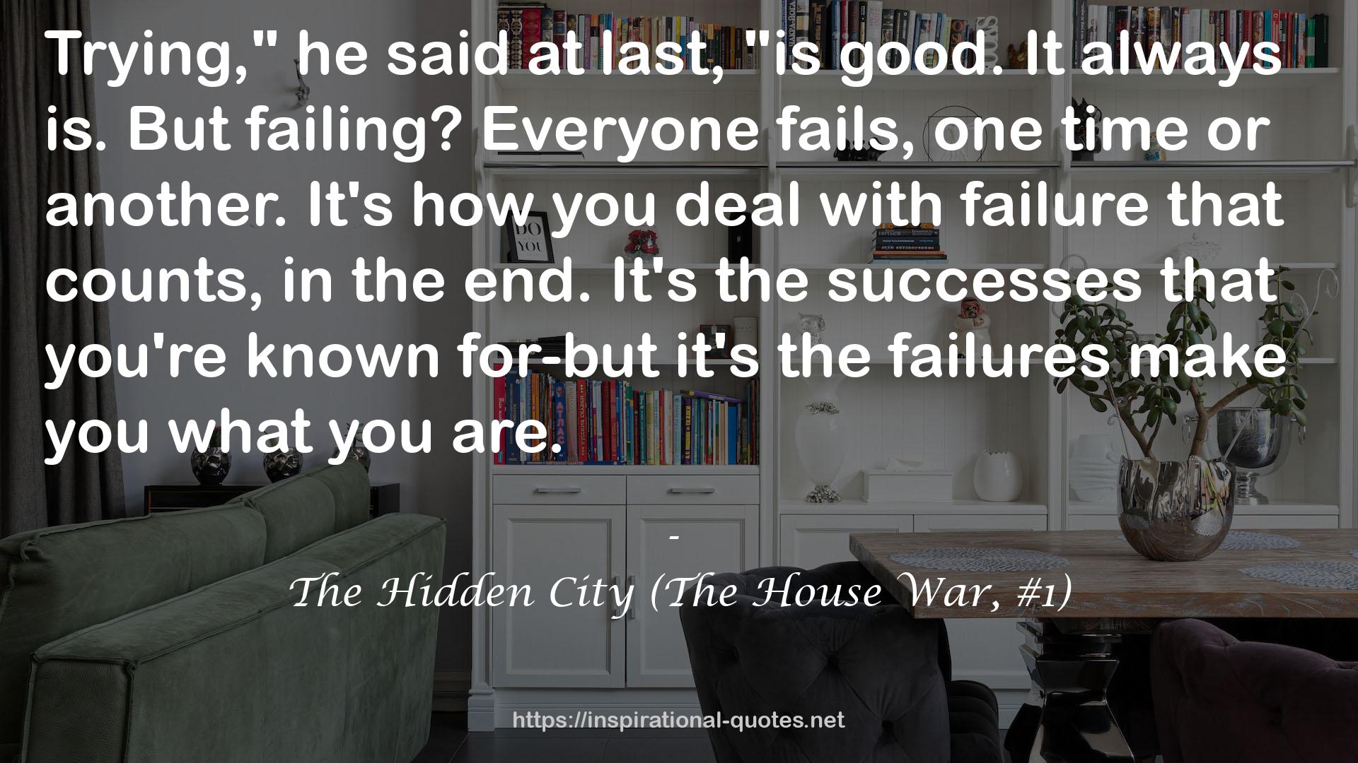 The Hidden City (The House War, #1) QUOTES