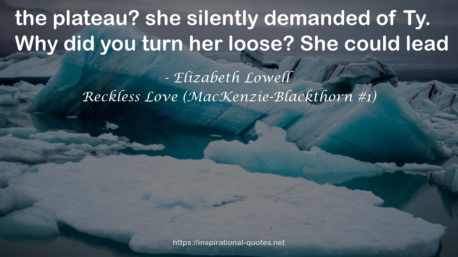 Reckless Love (MacKenzie-Blackthorn #1) QUOTES