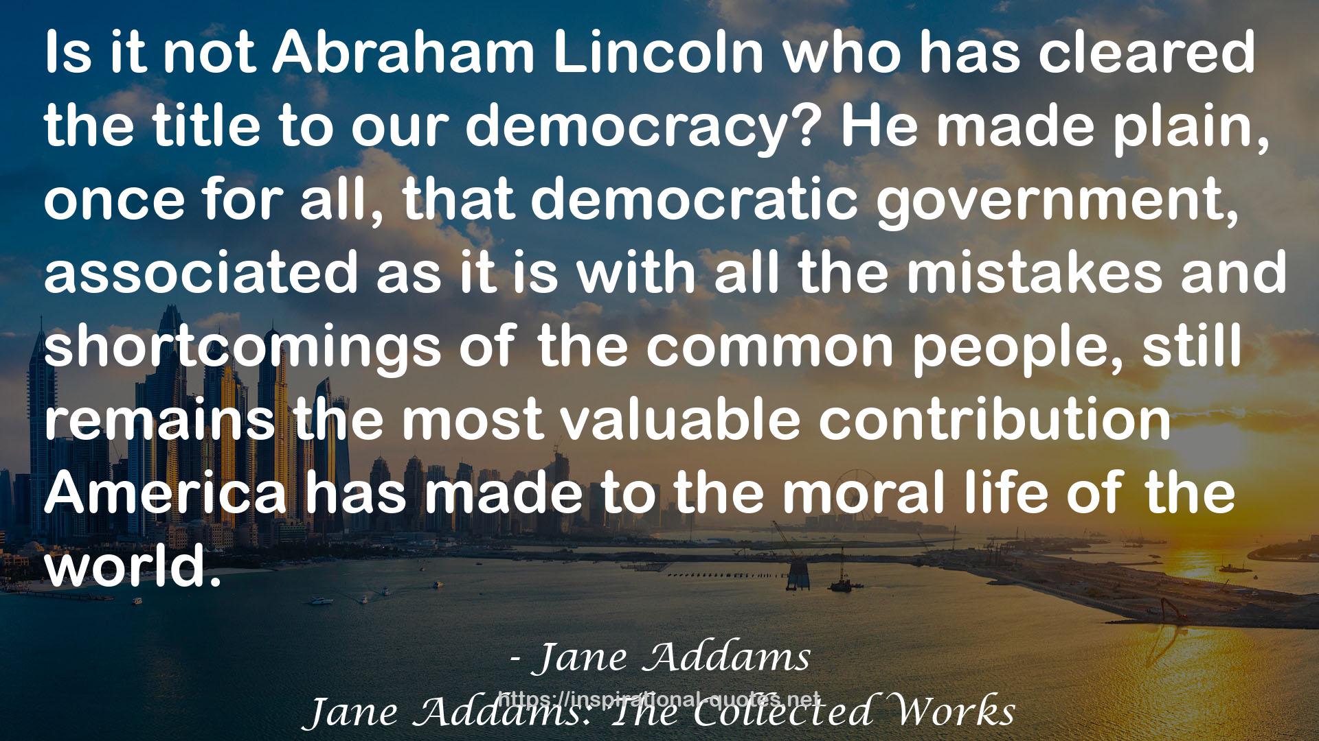 Jane Addams: The Collected Works QUOTES