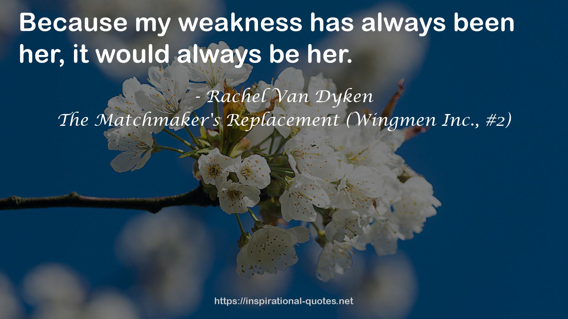 The Matchmaker's Replacement (Wingmen Inc., #2) QUOTES