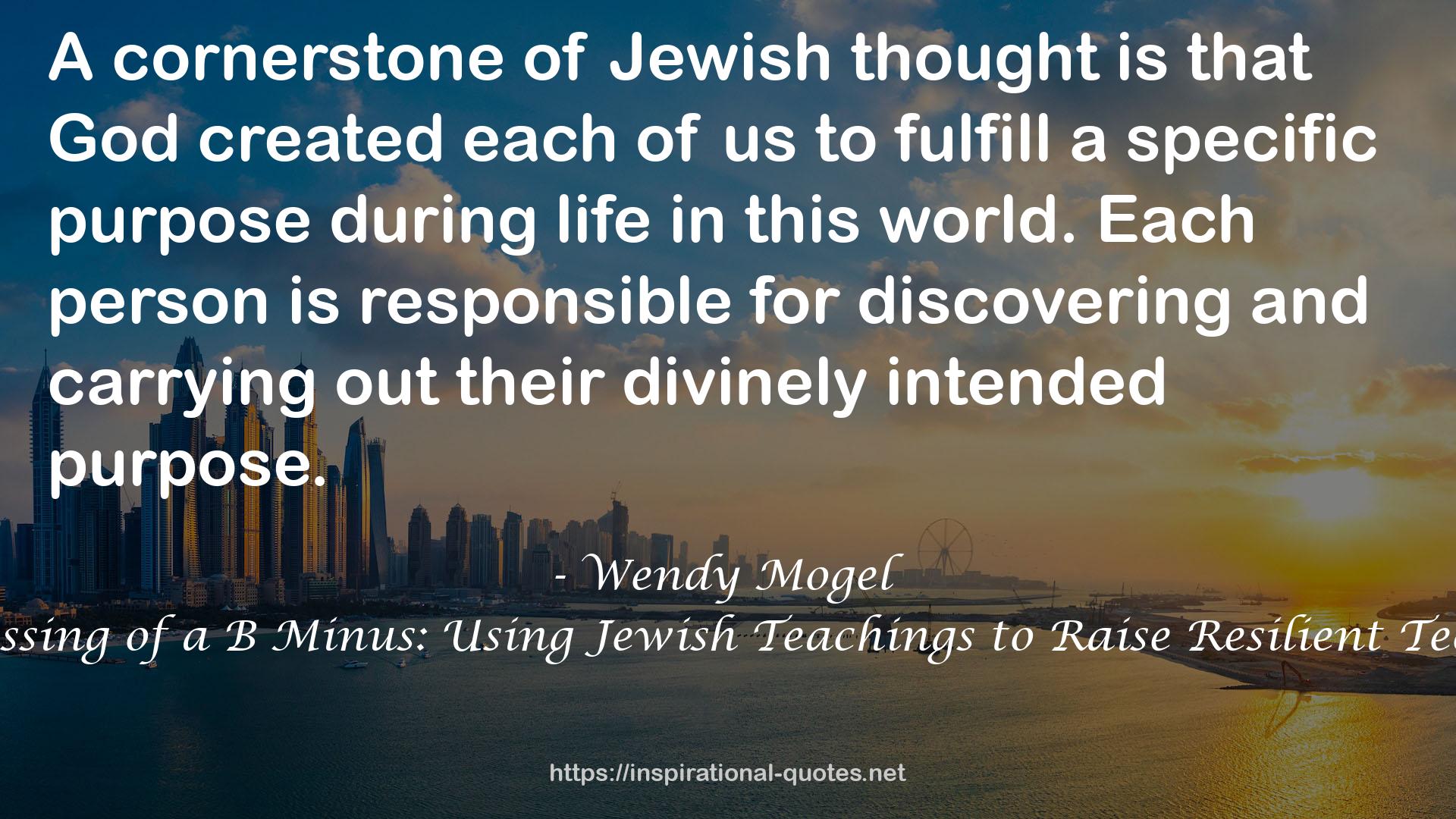 The Blessing of a B Minus: Using Jewish Teachings to Raise Resilient Teenagers QUOTES