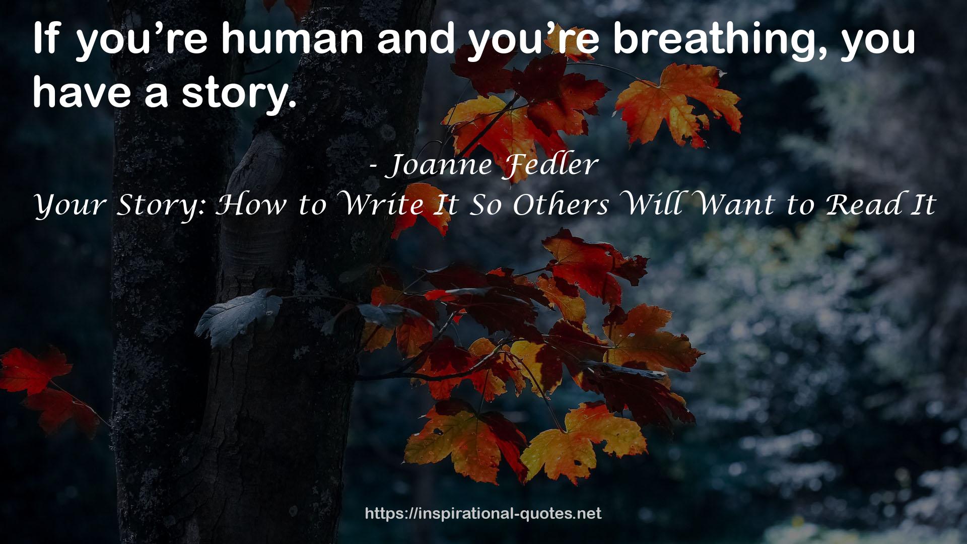 Your Story: How to Write It So Others Will Want to Read It QUOTES