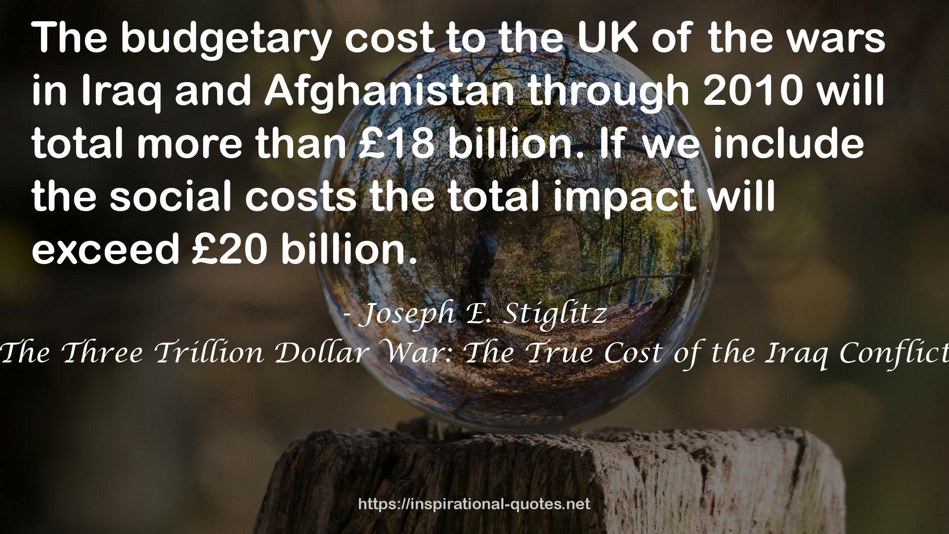 The Three Trillion Dollar War: The True Cost of the Iraq Conflict QUOTES