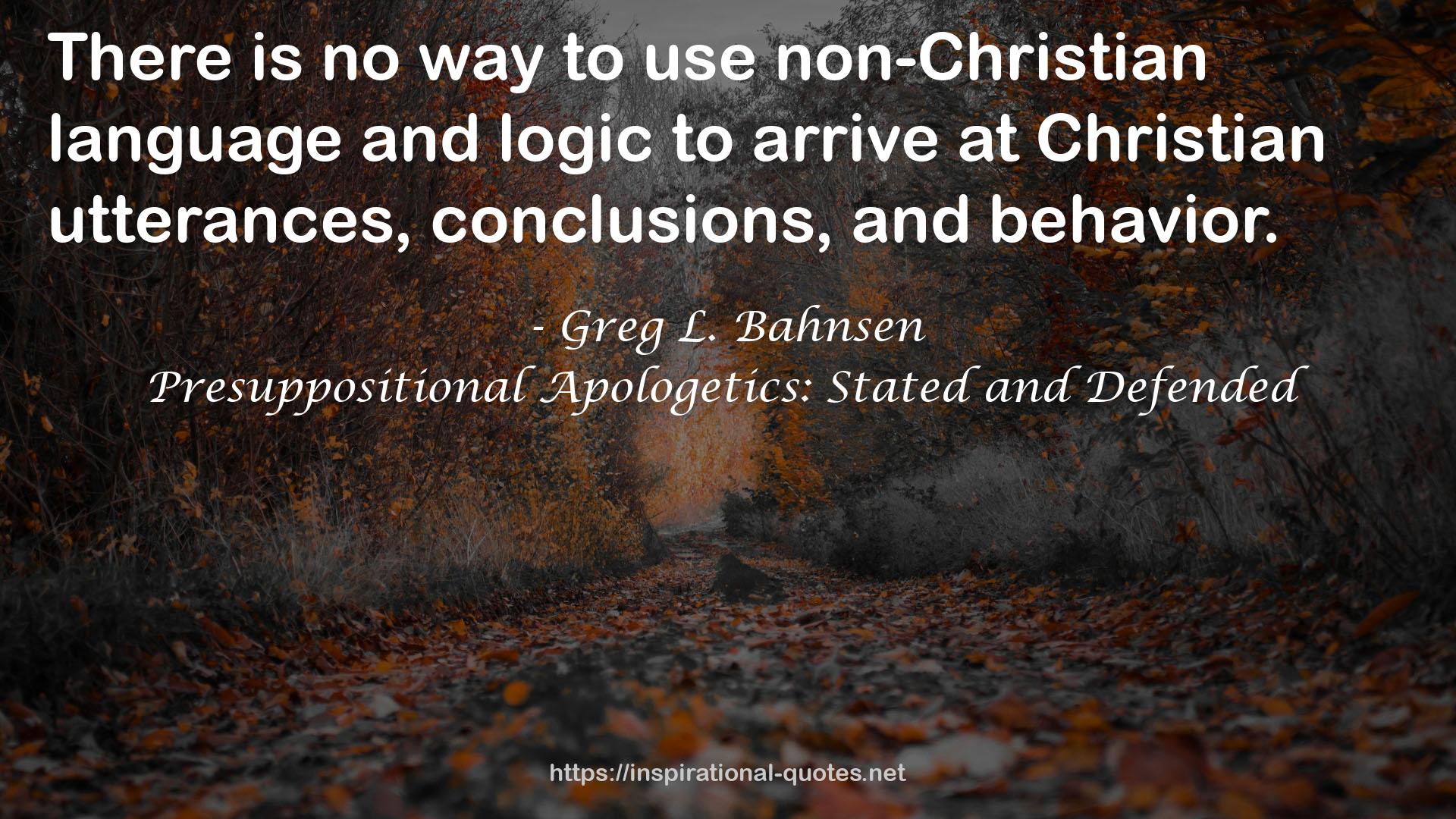 Presuppositional Apologetics: Stated and Defended QUOTES