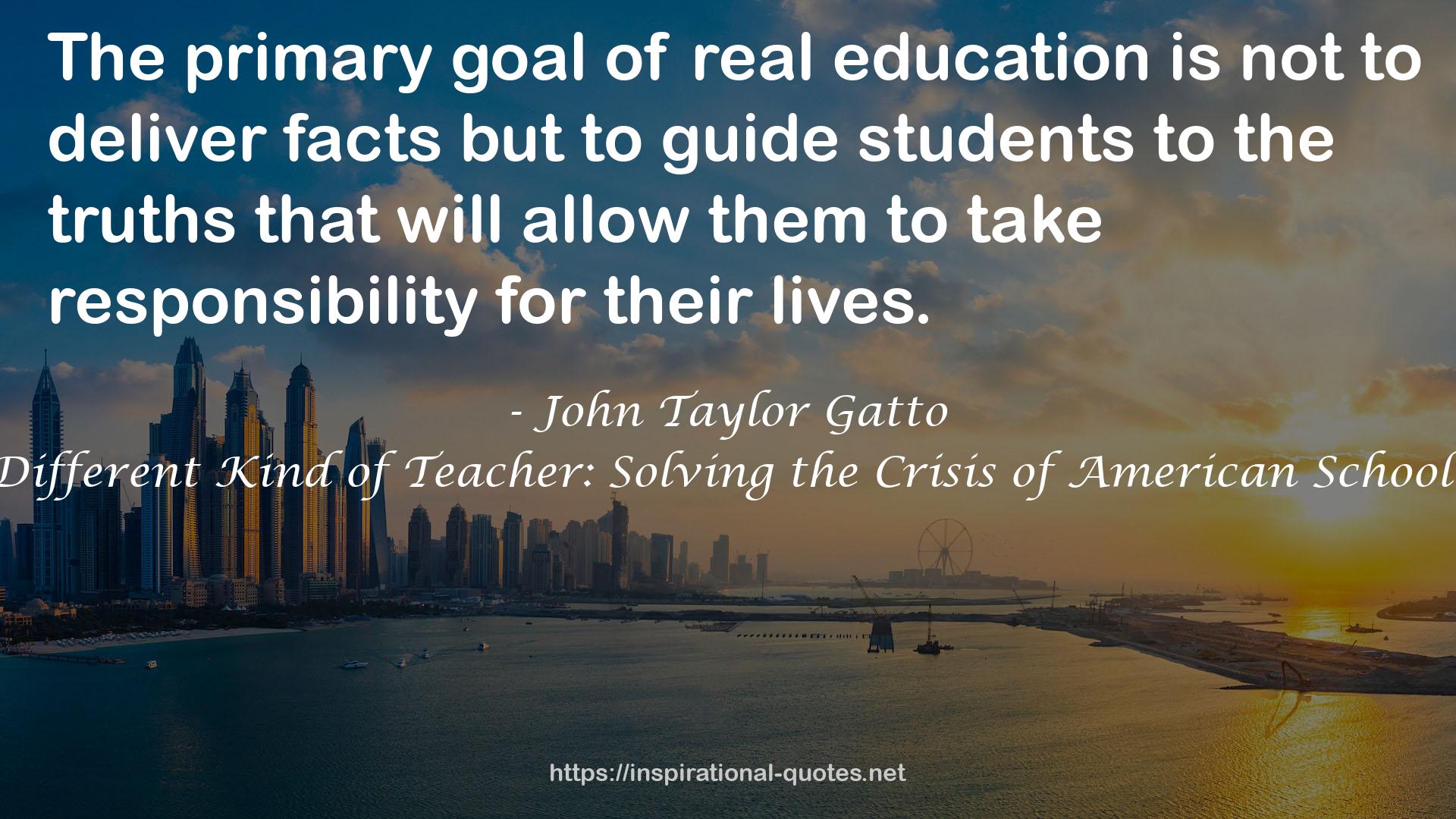 A Different Kind of Teacher: Solving the Crisis of American Schooling QUOTES