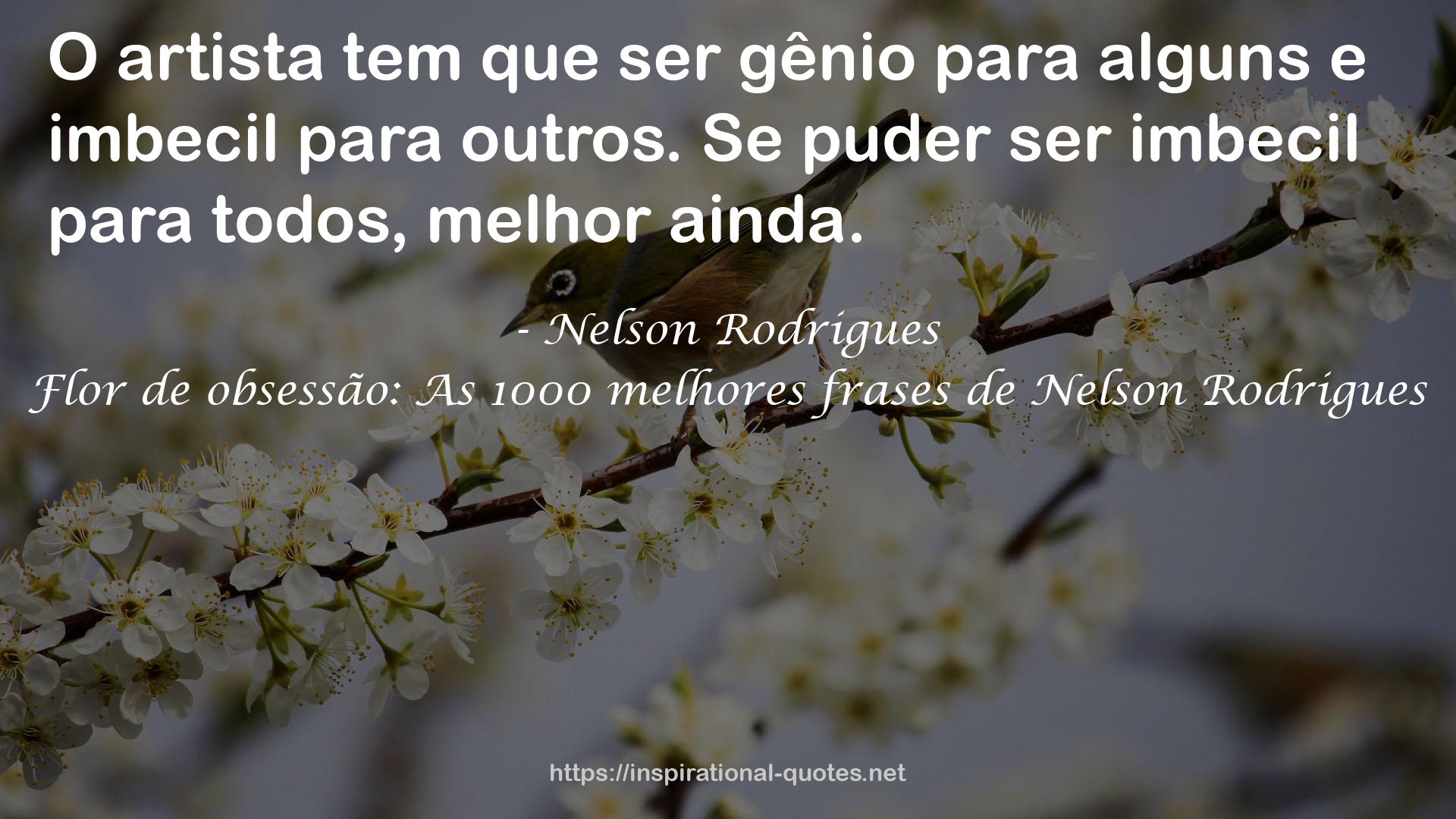 Flor de obsessão: As 1000 melhores frases de Nelson Rodrigues QUOTES