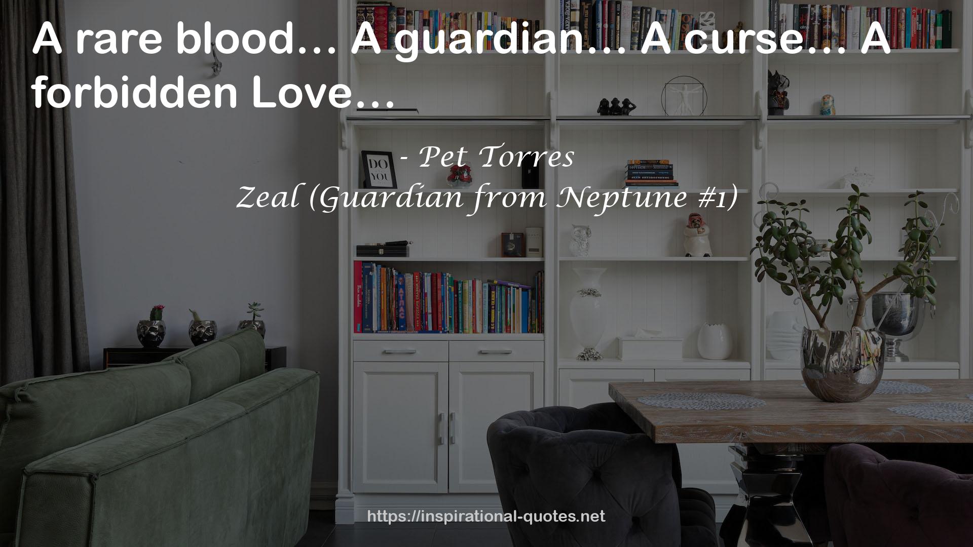 Zeal (Guardian from Neptune #1) QUOTES