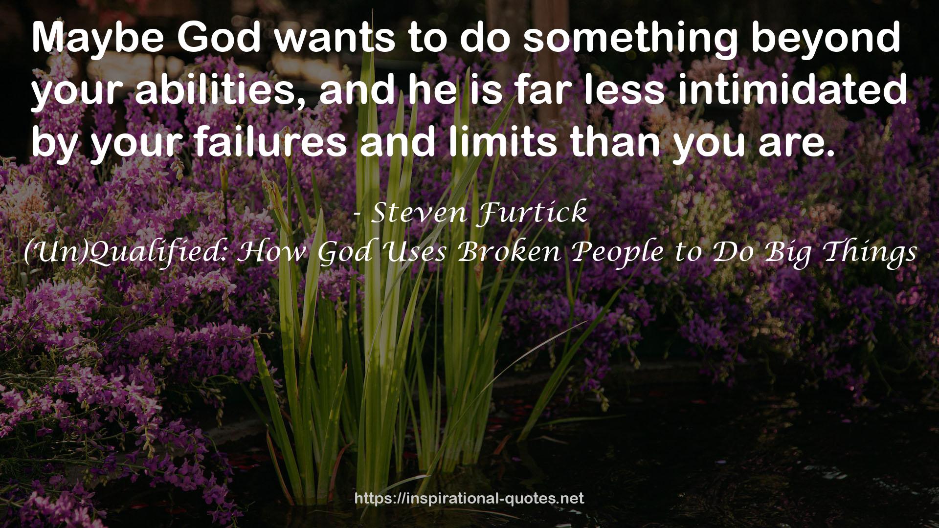 (Un)Qualified: How God Uses Broken People to Do Big Things QUOTES