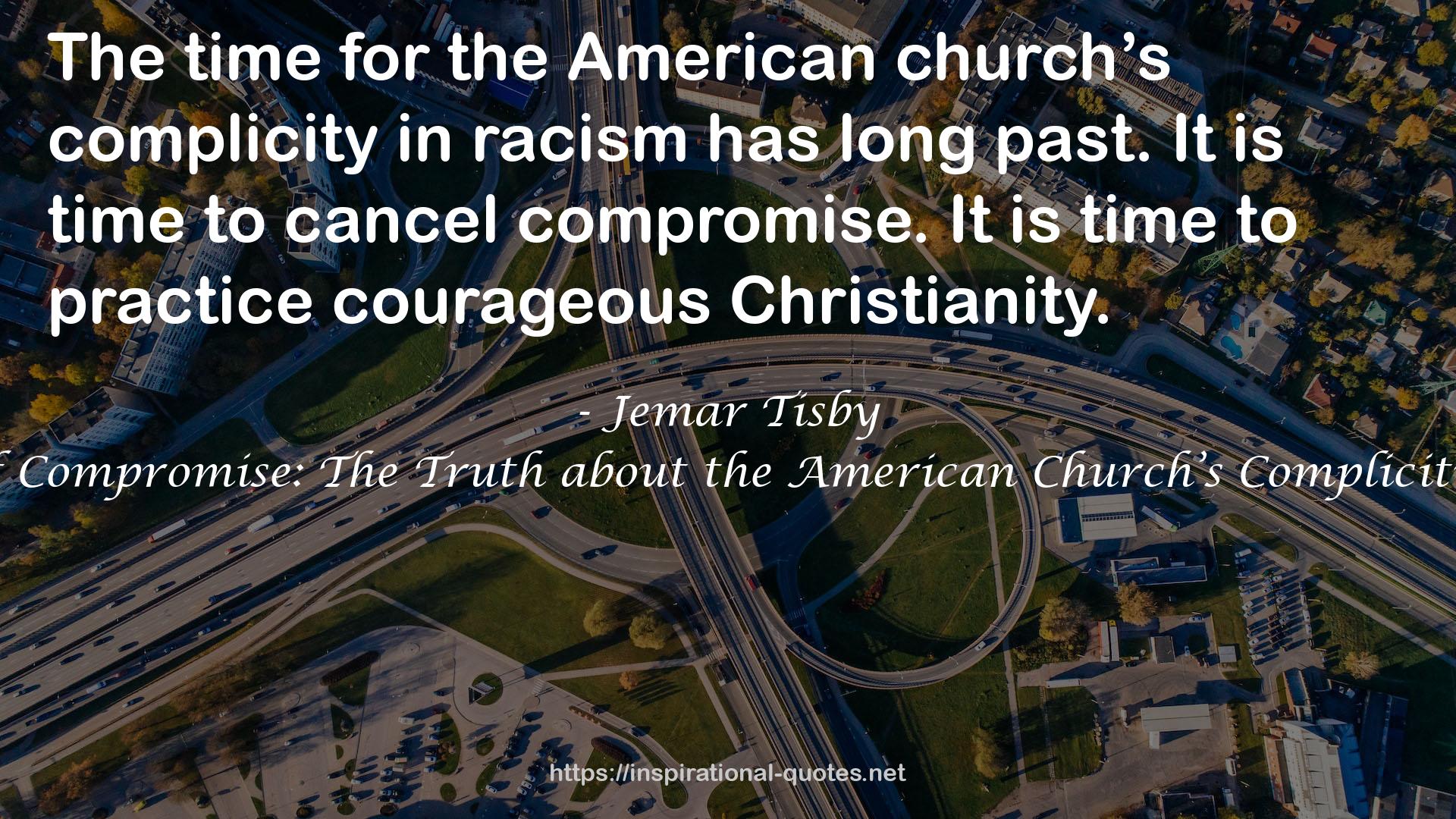 The Color of Compromise: The Truth about the American Church’s Complicity in Racism QUOTES