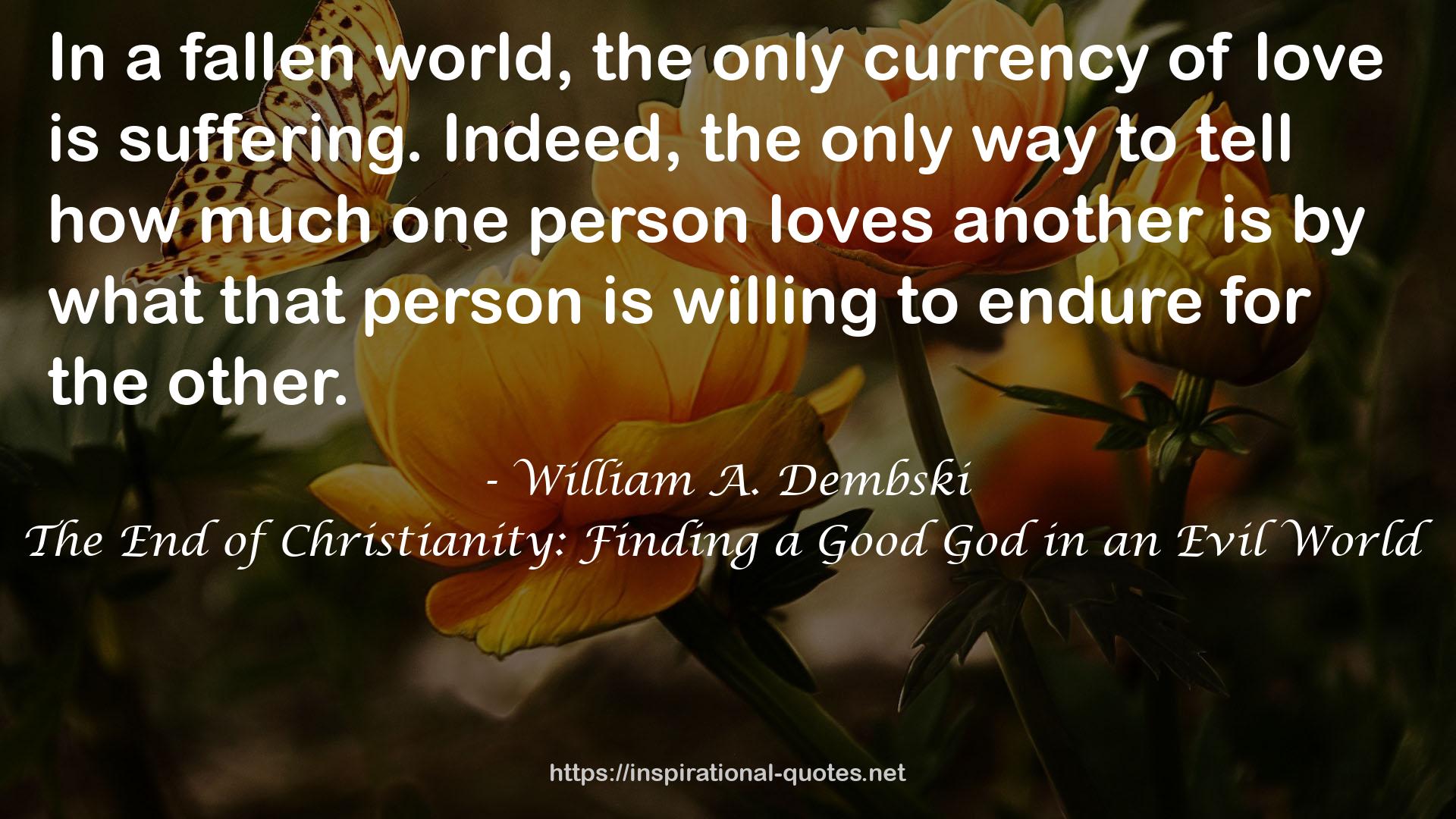 The End of Christianity: Finding a Good God in an Evil World QUOTES