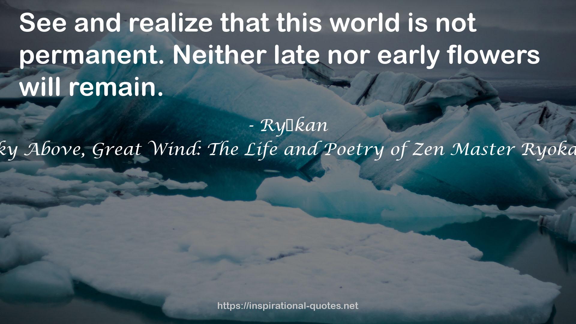 Sky Above, Great Wind: The Life and Poetry of Zen Master Ryokan QUOTES