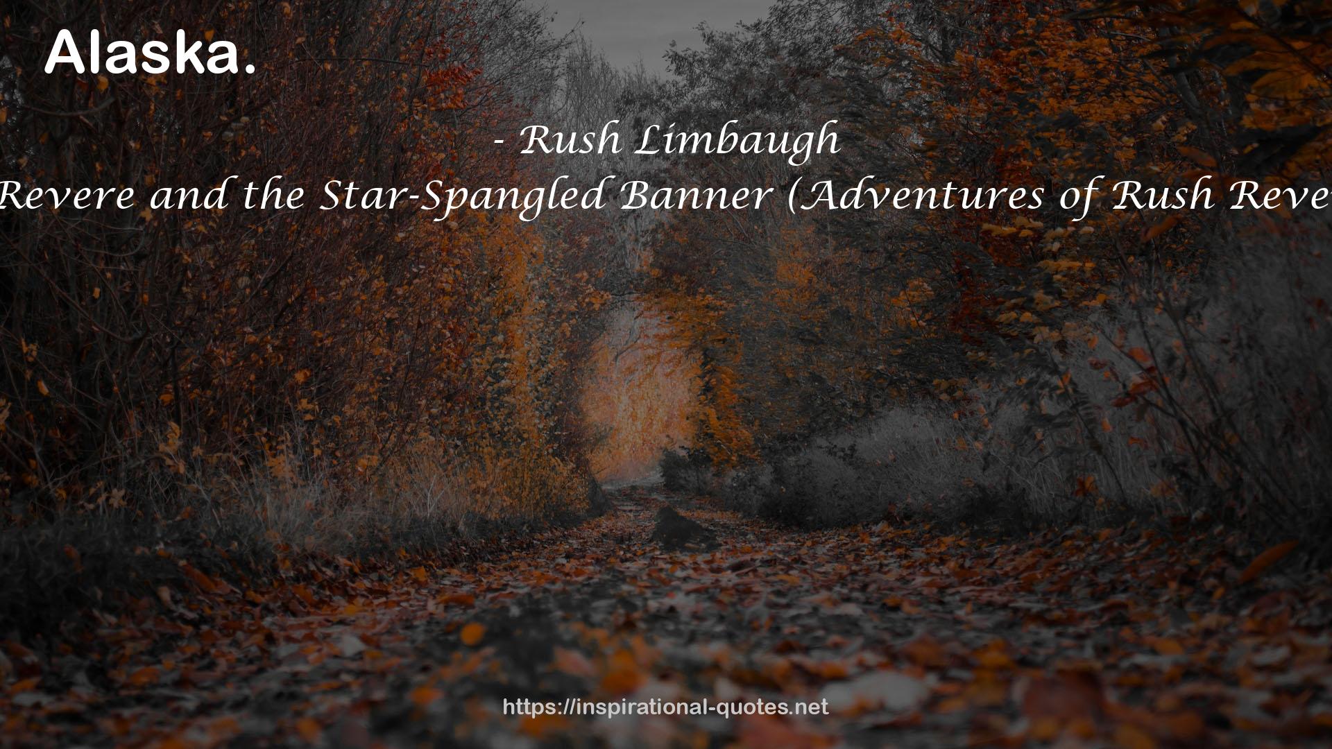 Rush Revere and the Star-Spangled Banner (Adventures of Rush Revere, #4) QUOTES