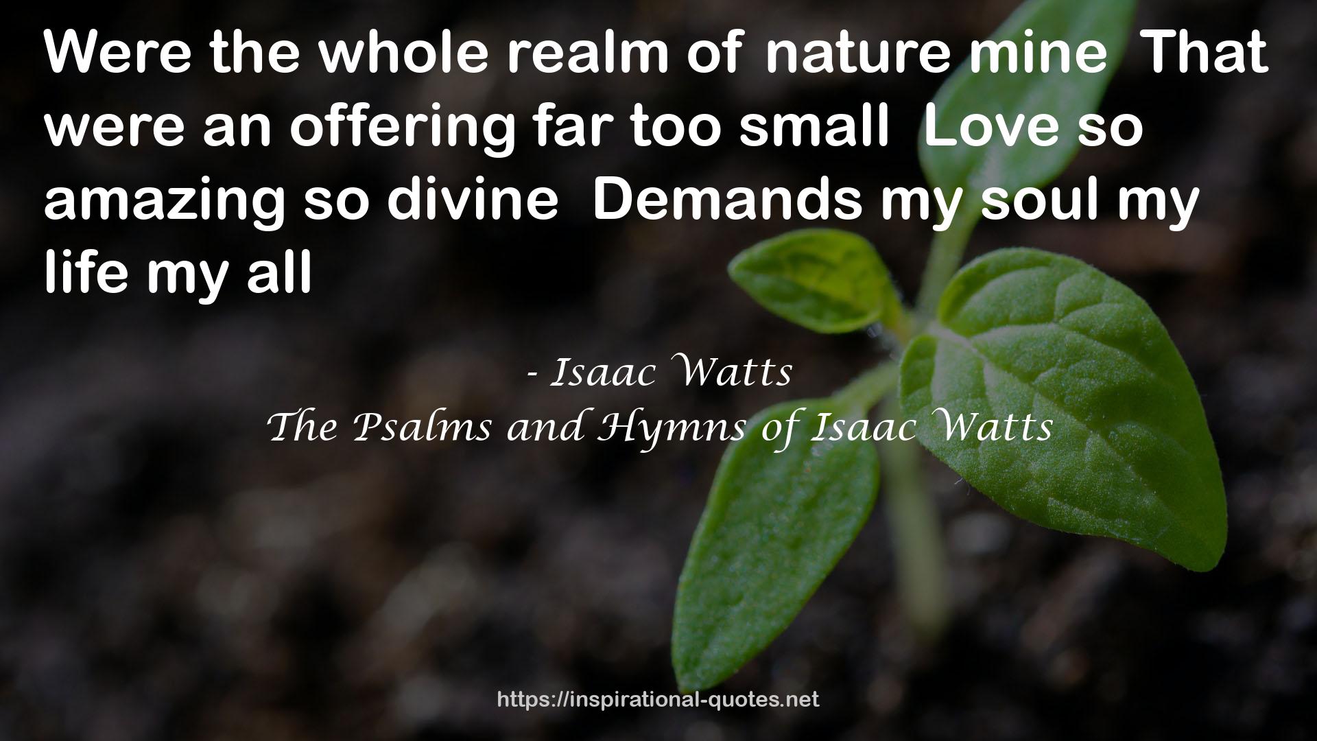 The Psalms and Hymns of Isaac Watts QUOTES