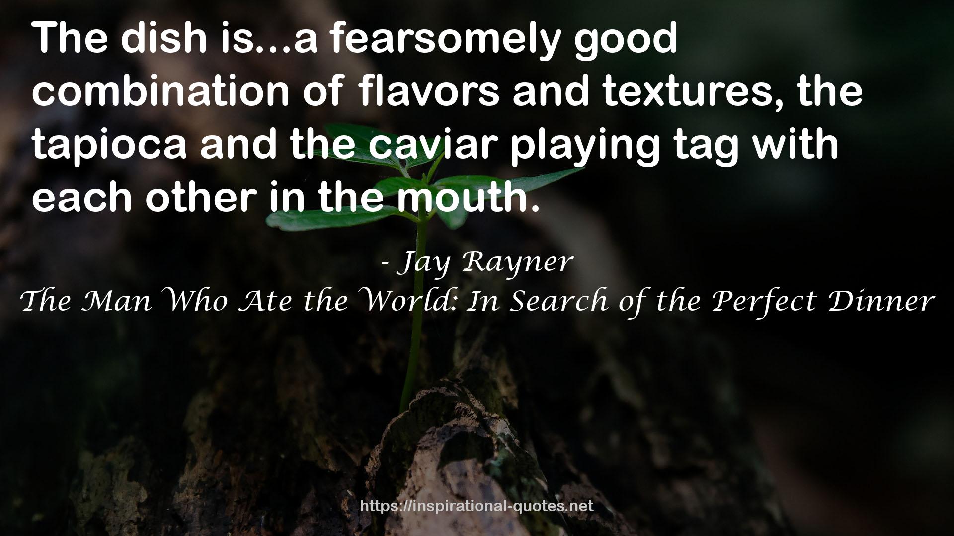 The Man Who Ate the World: In Search of the Perfect Dinner QUOTES