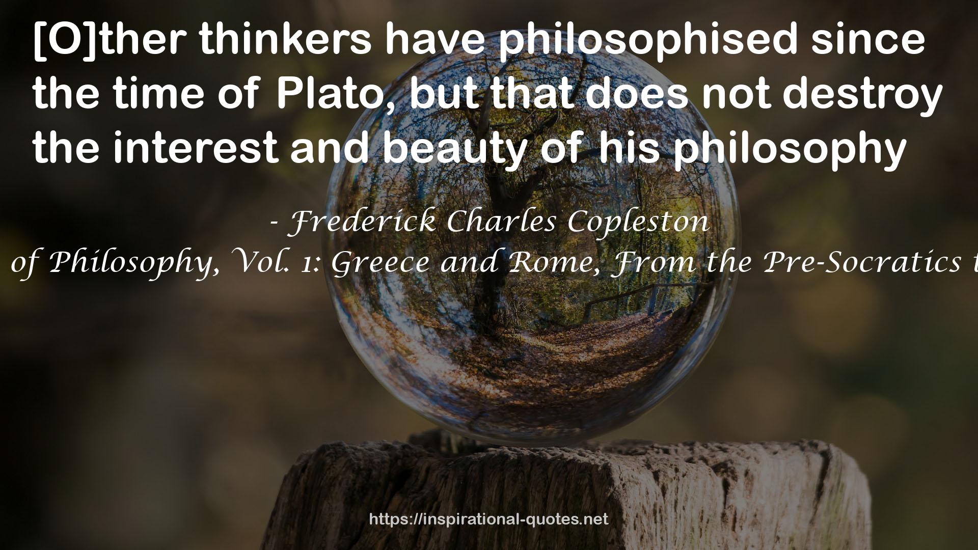 A History of Philosophy, Vol. 1: Greece and Rome, From the Pre-Socratics to Plotinus QUOTES