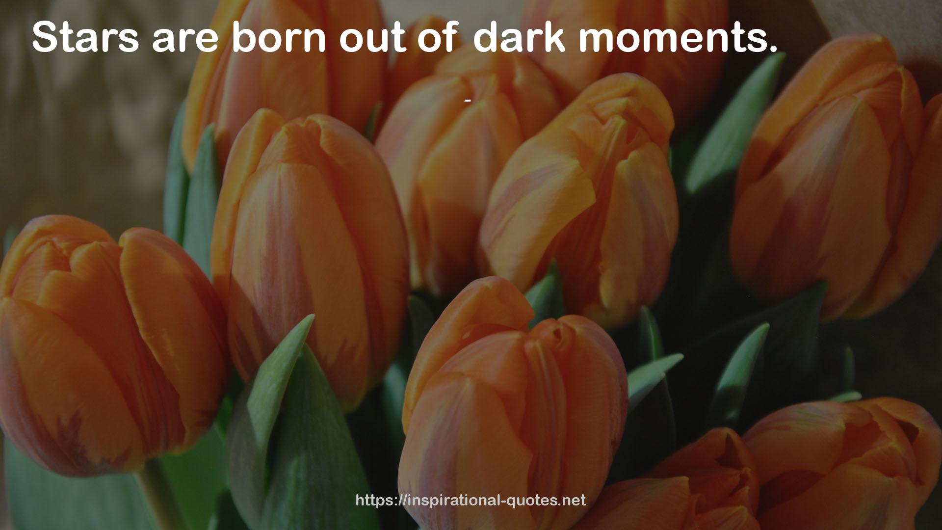 dark moments  QUOTES