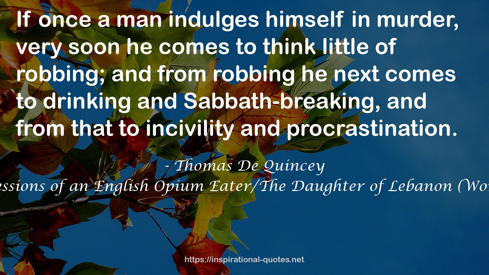 The Confessions of an English Opium Eater/The Daughter of Lebanon (Works, Vol 1) QUOTES