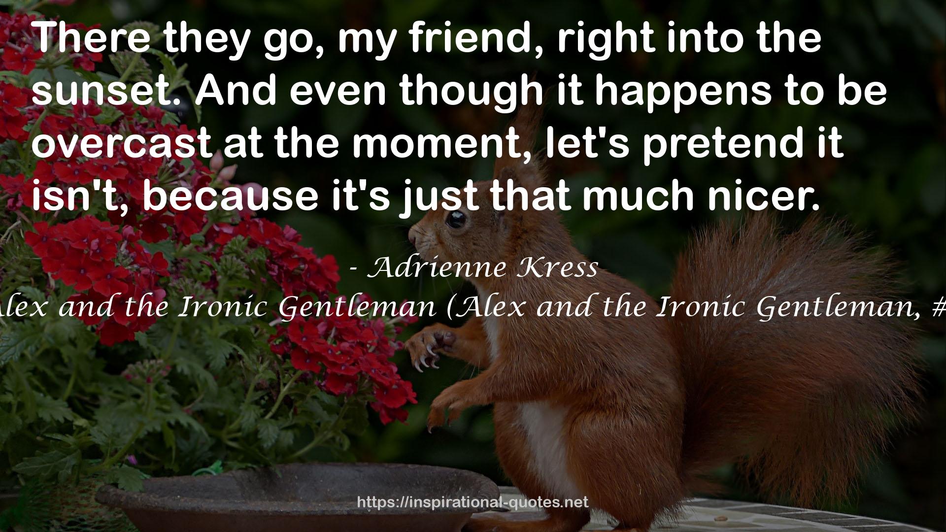 Alex and the Ironic Gentleman (Alex and the Ironic Gentleman, #1) QUOTES