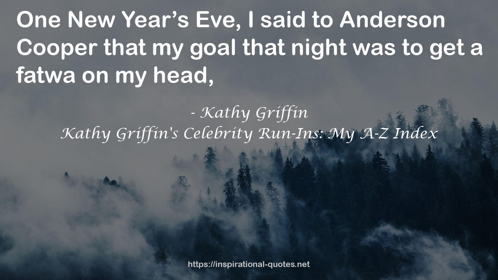 Kathy Griffin's Celebrity Run-Ins: My A-Z Index QUOTES