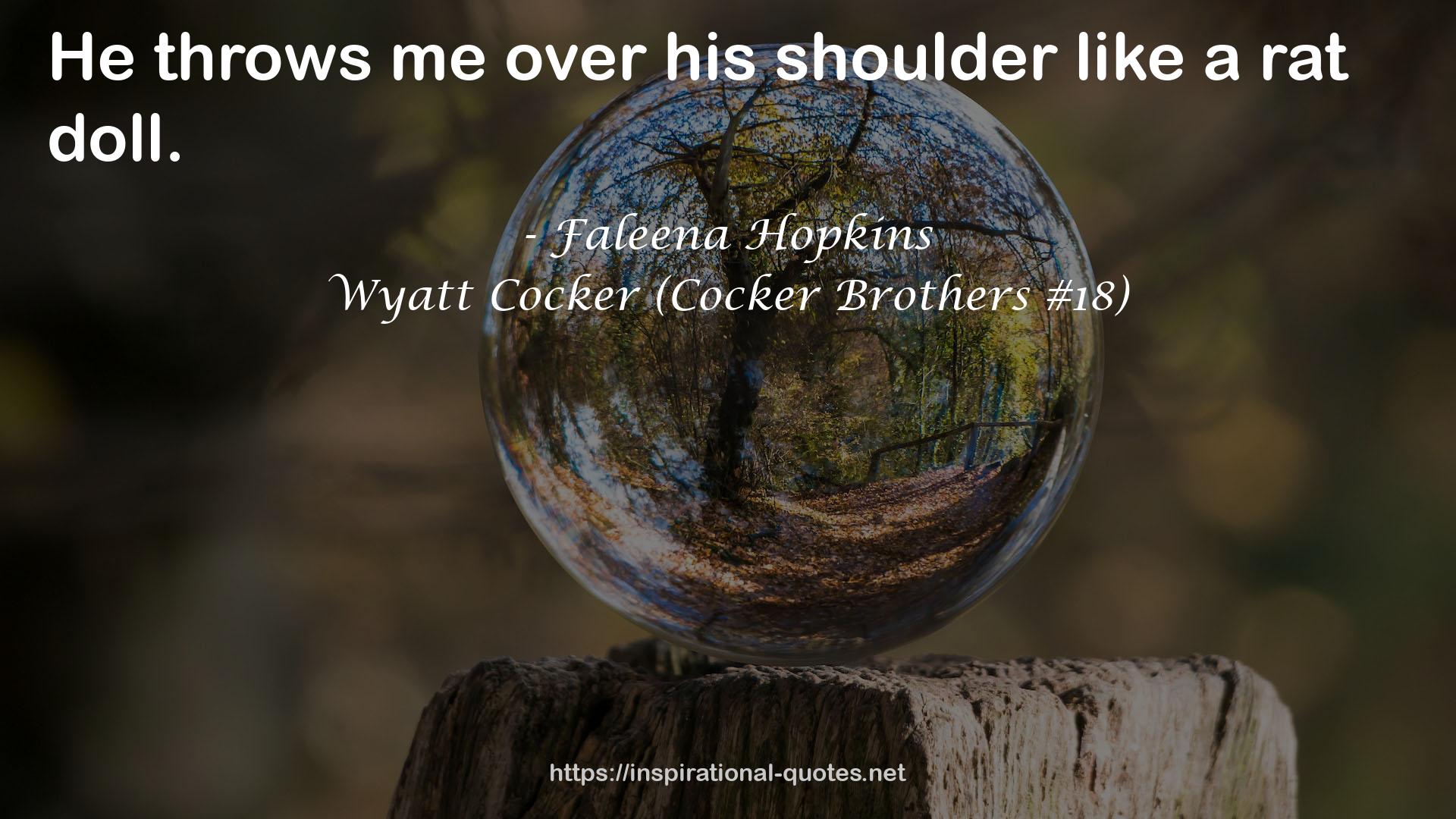 Wyatt Cocker (Cocker Brothers #18) QUOTES