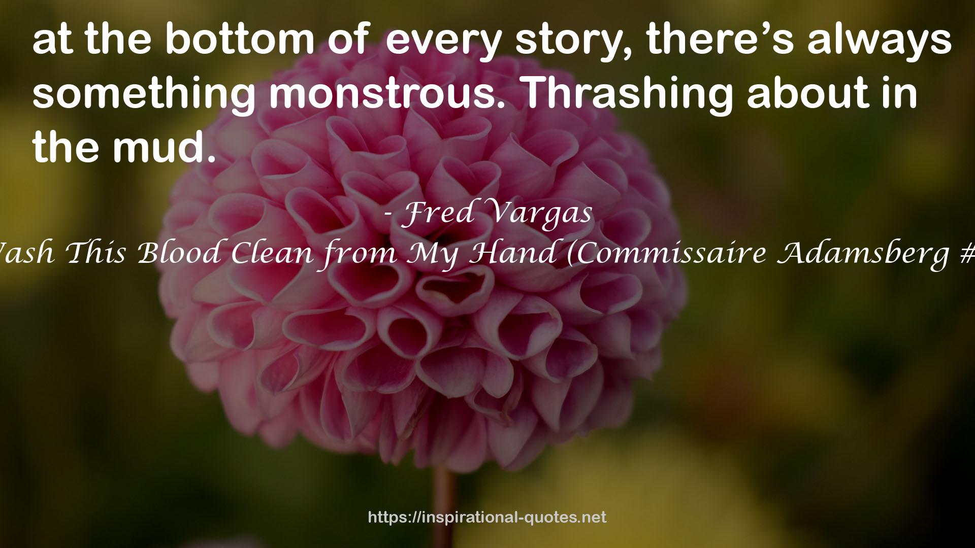 Wash This Blood Clean from My Hand (Commissaire Adamsberg #6) QUOTES