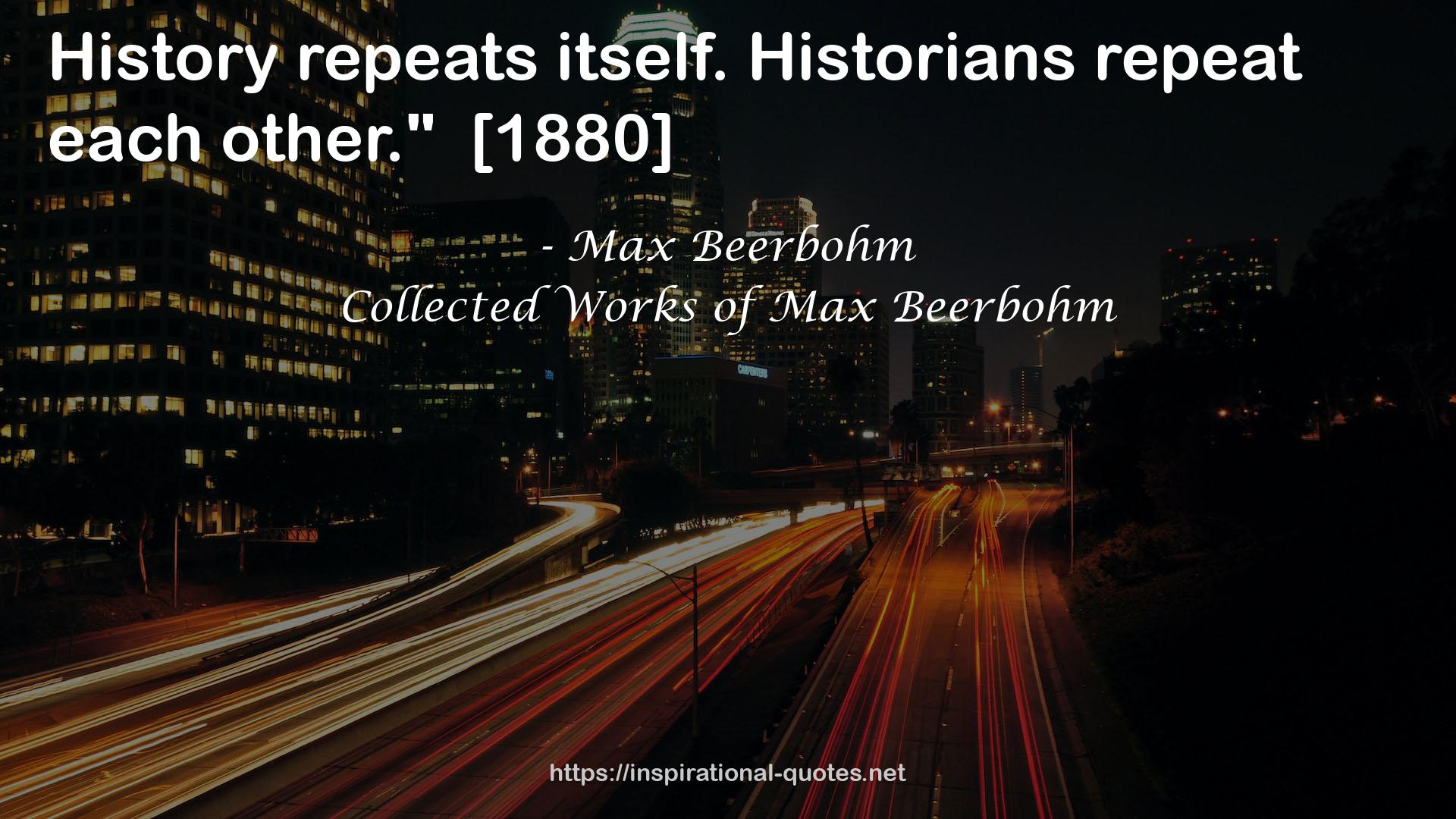 Collected Works of Max Beerbohm QUOTES