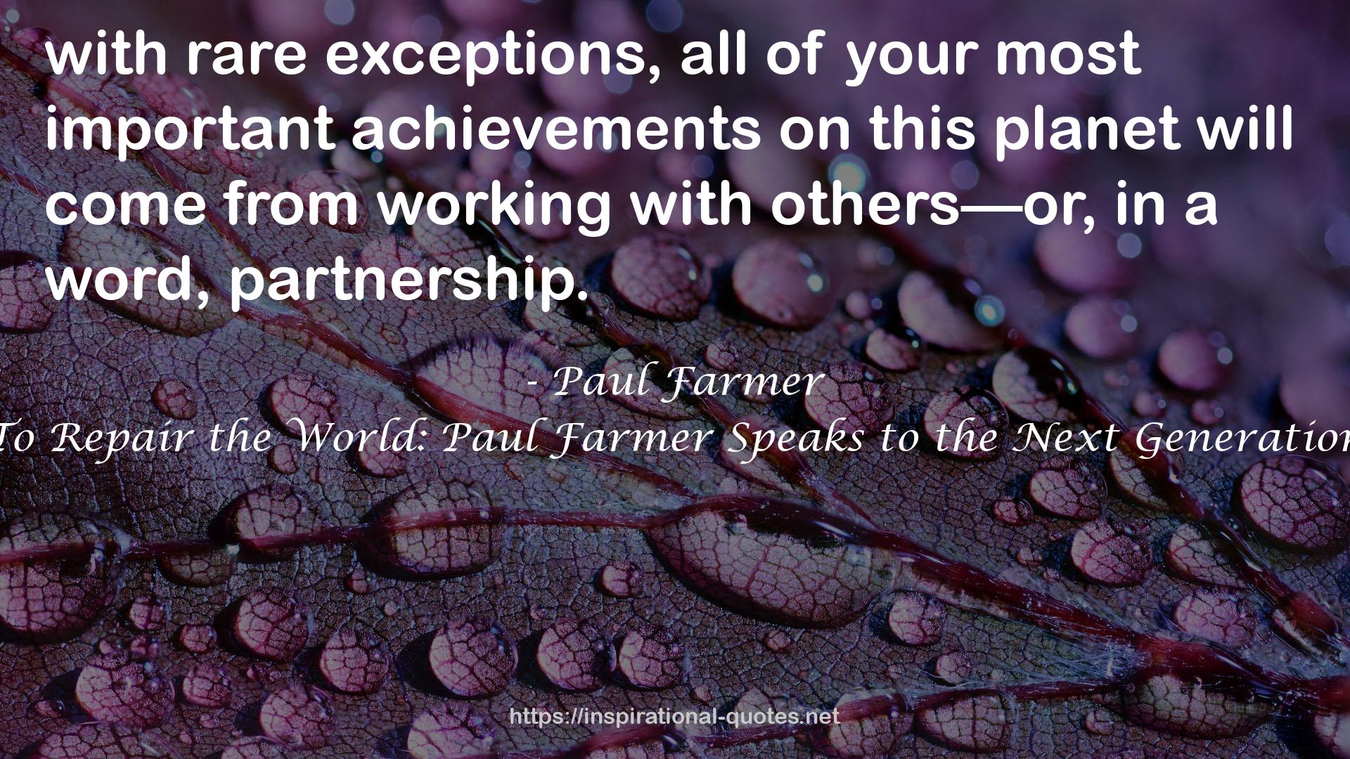 To Repair the World: Paul Farmer Speaks to the Next Generation QUOTES
