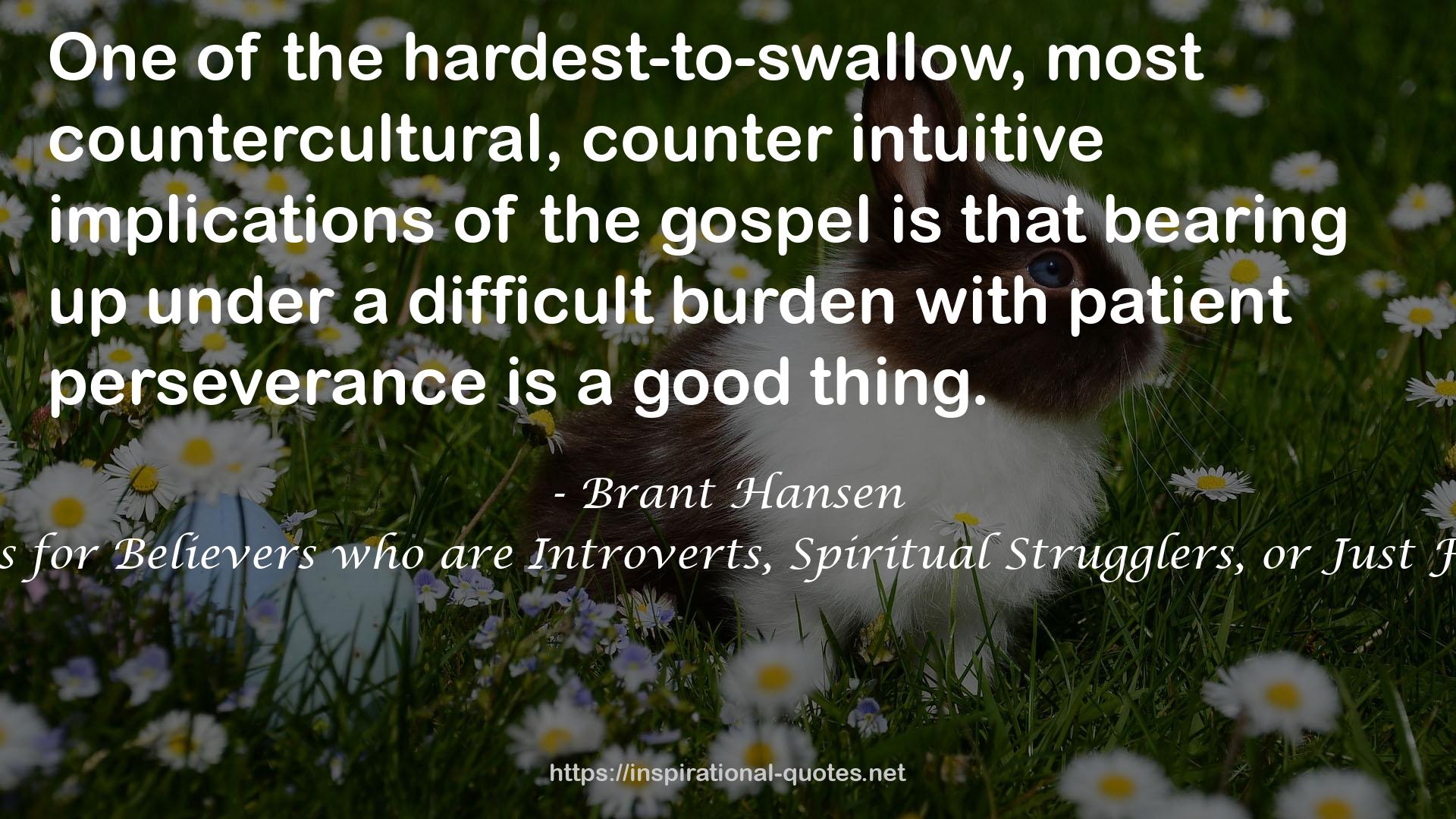 a difficult burden  QUOTES