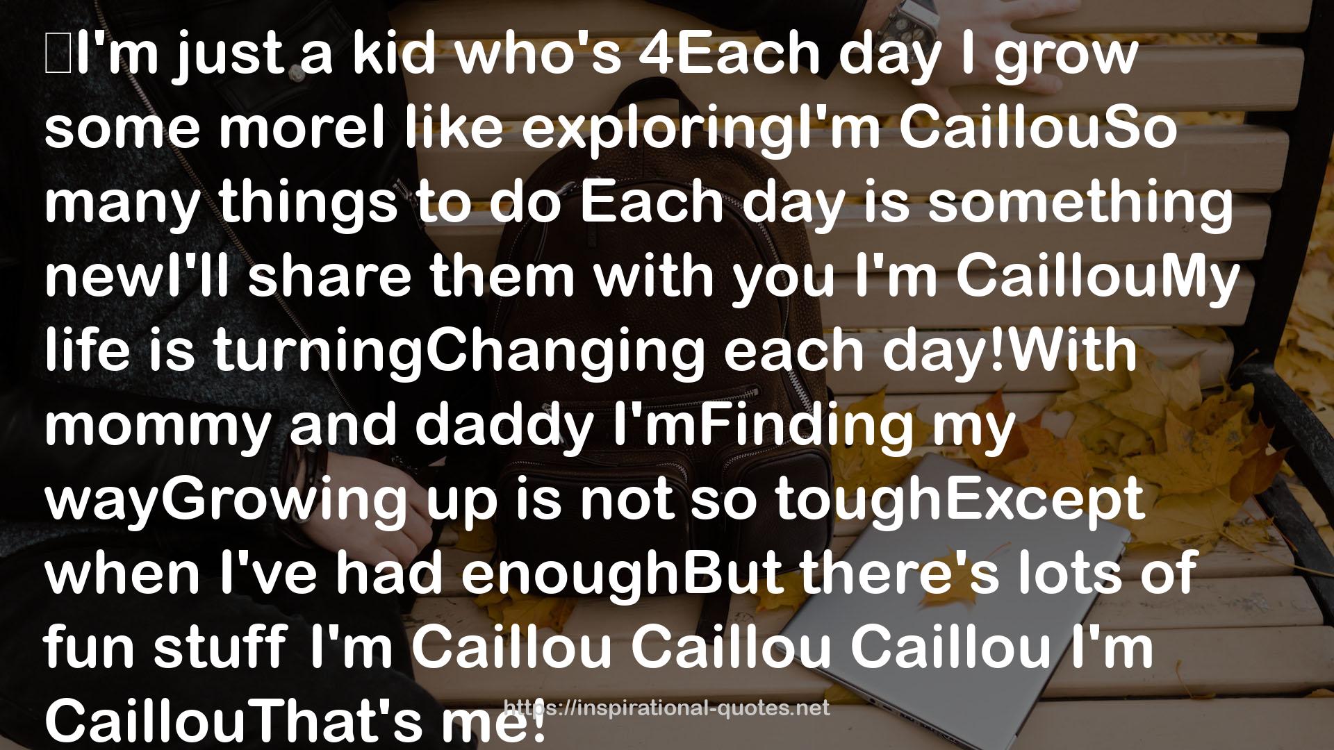 CaillouSo  QUOTES