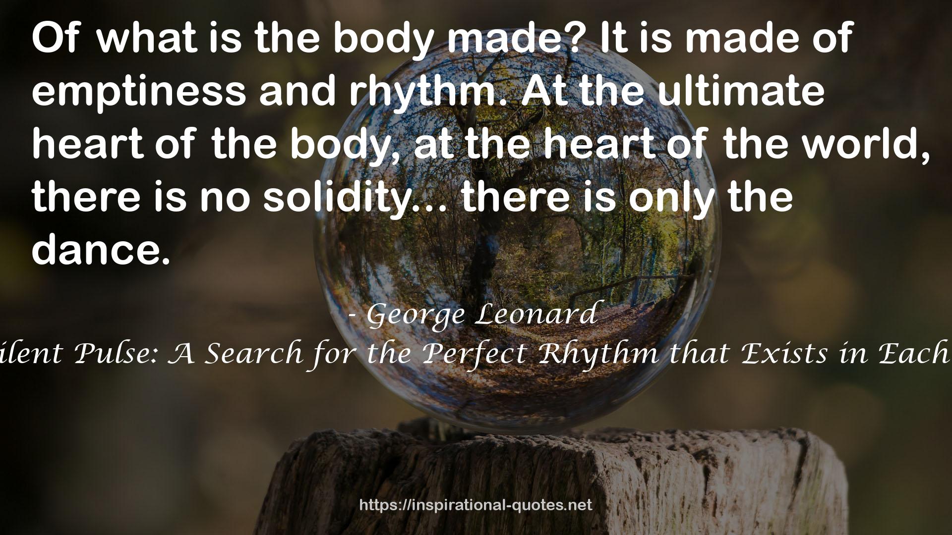 The Silent Pulse: A Search for the Perfect Rhythm that Exists in Each of Us QUOTES