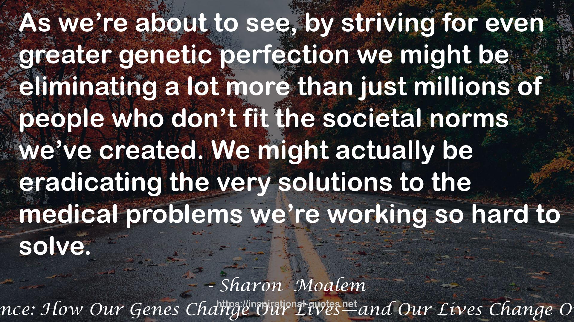 Inheritance: How Our Genes Change Our Lives—and Our Lives Change Our Genes QUOTES