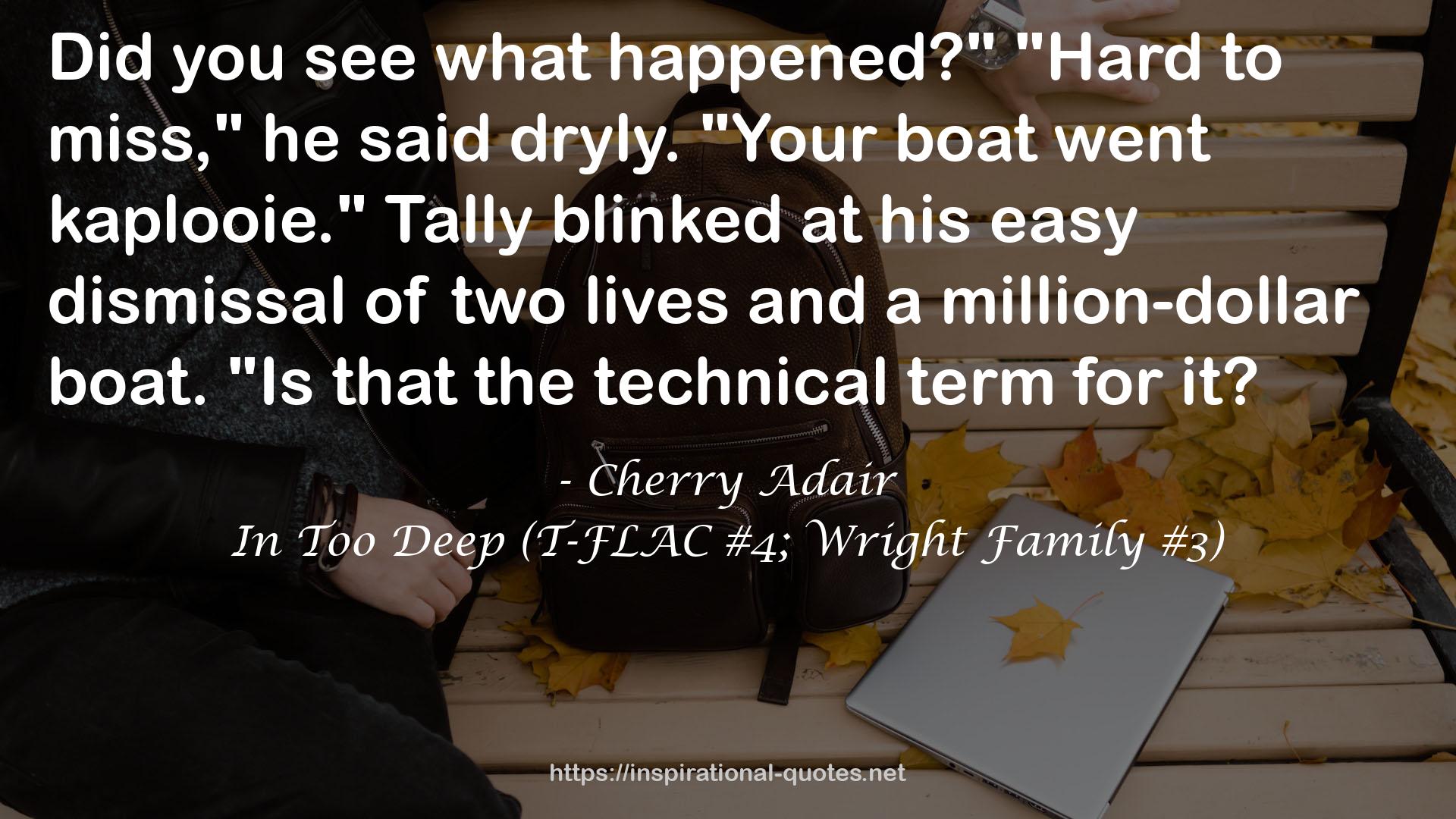 In Too Deep (T-FLAC #4; Wright Family #3) QUOTES