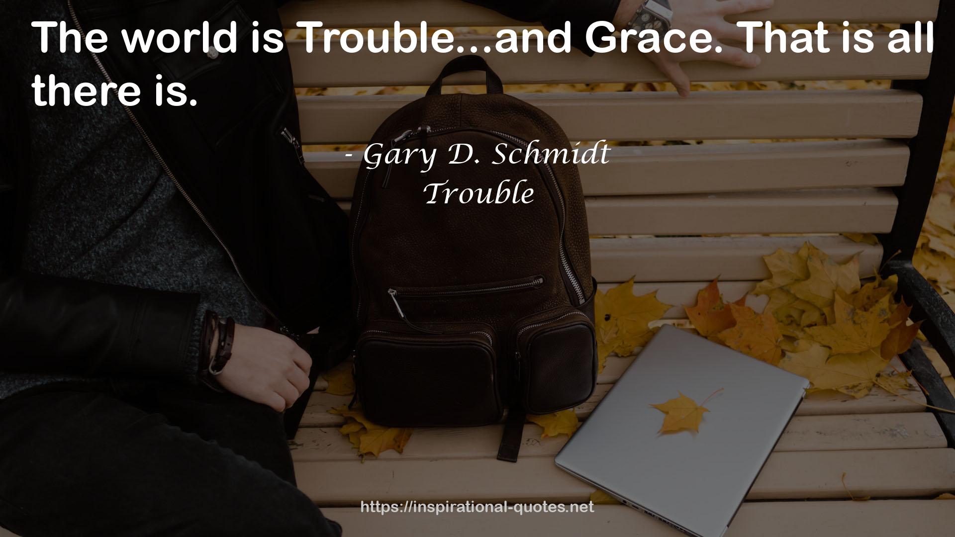 Trouble QUOTES