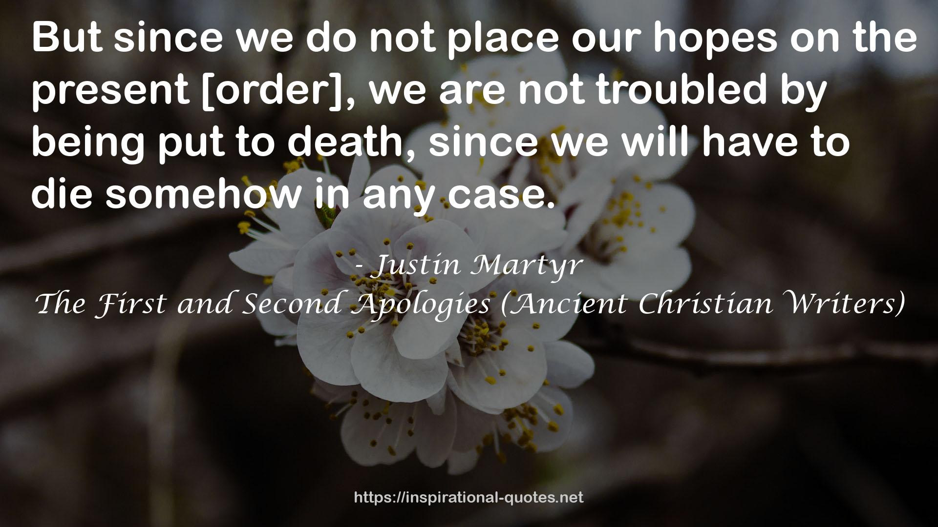 The First and Second Apologies (Ancient Christian Writers) QUOTES