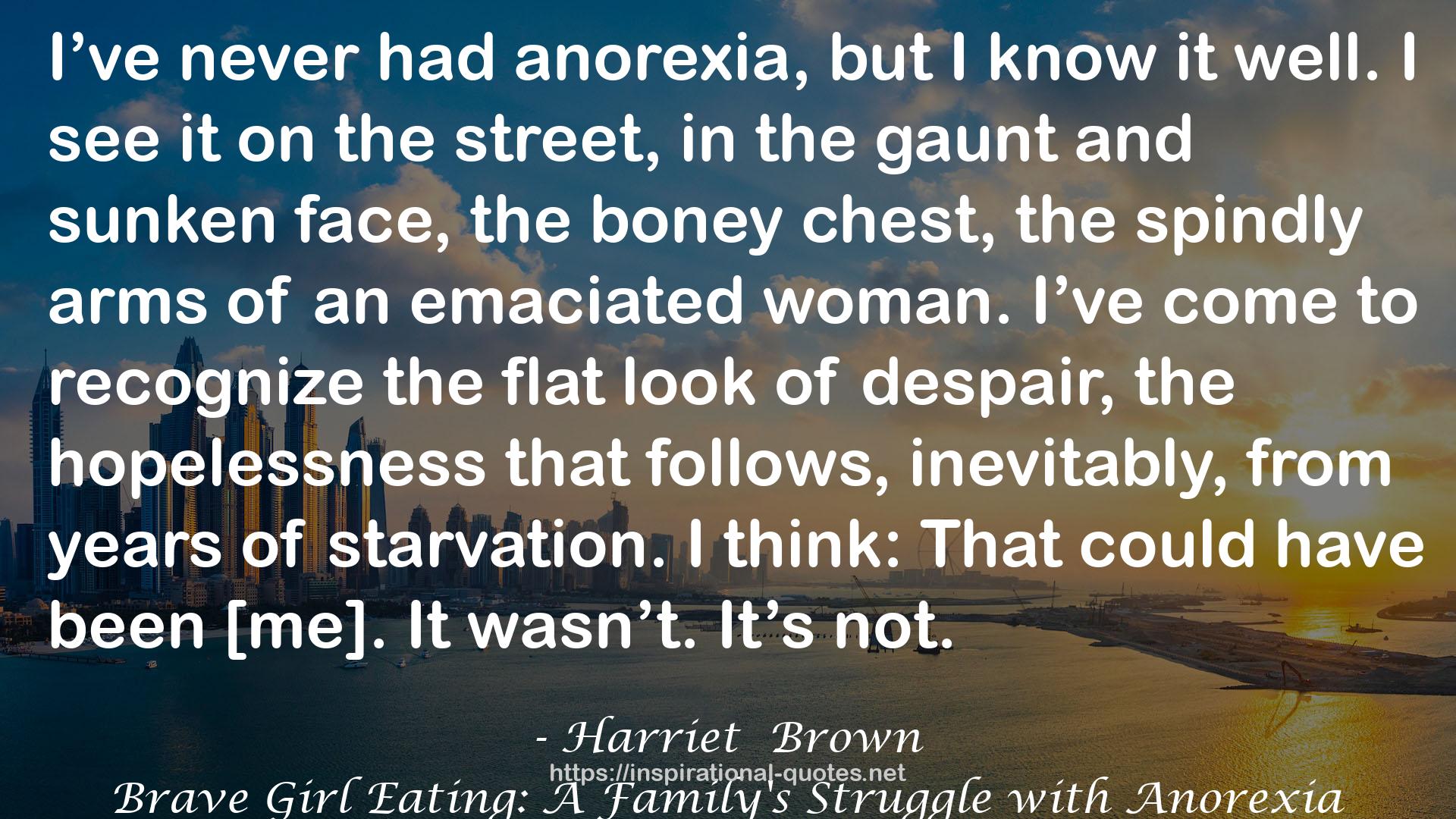 Brave Girl Eating: A Family's Struggle with Anorexia QUOTES