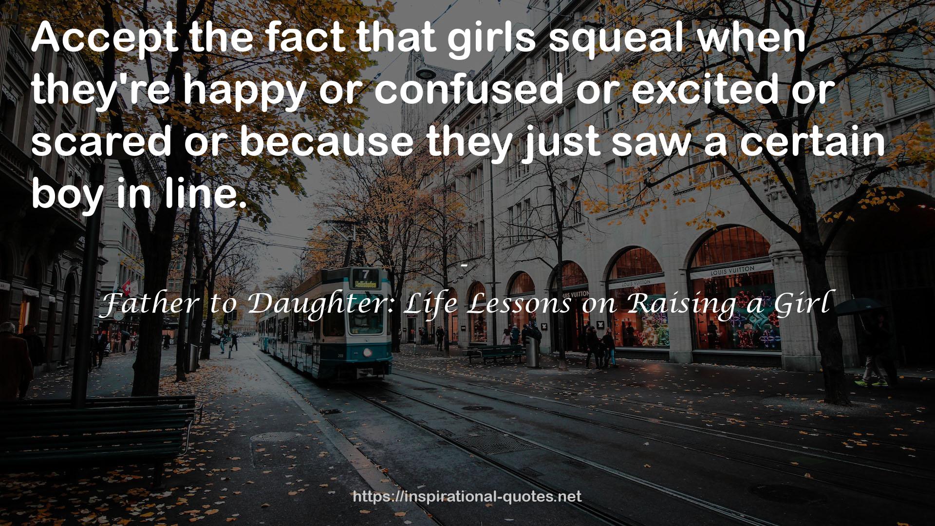 Father to Daughter: Life Lessons on Raising a Girl QUOTES
