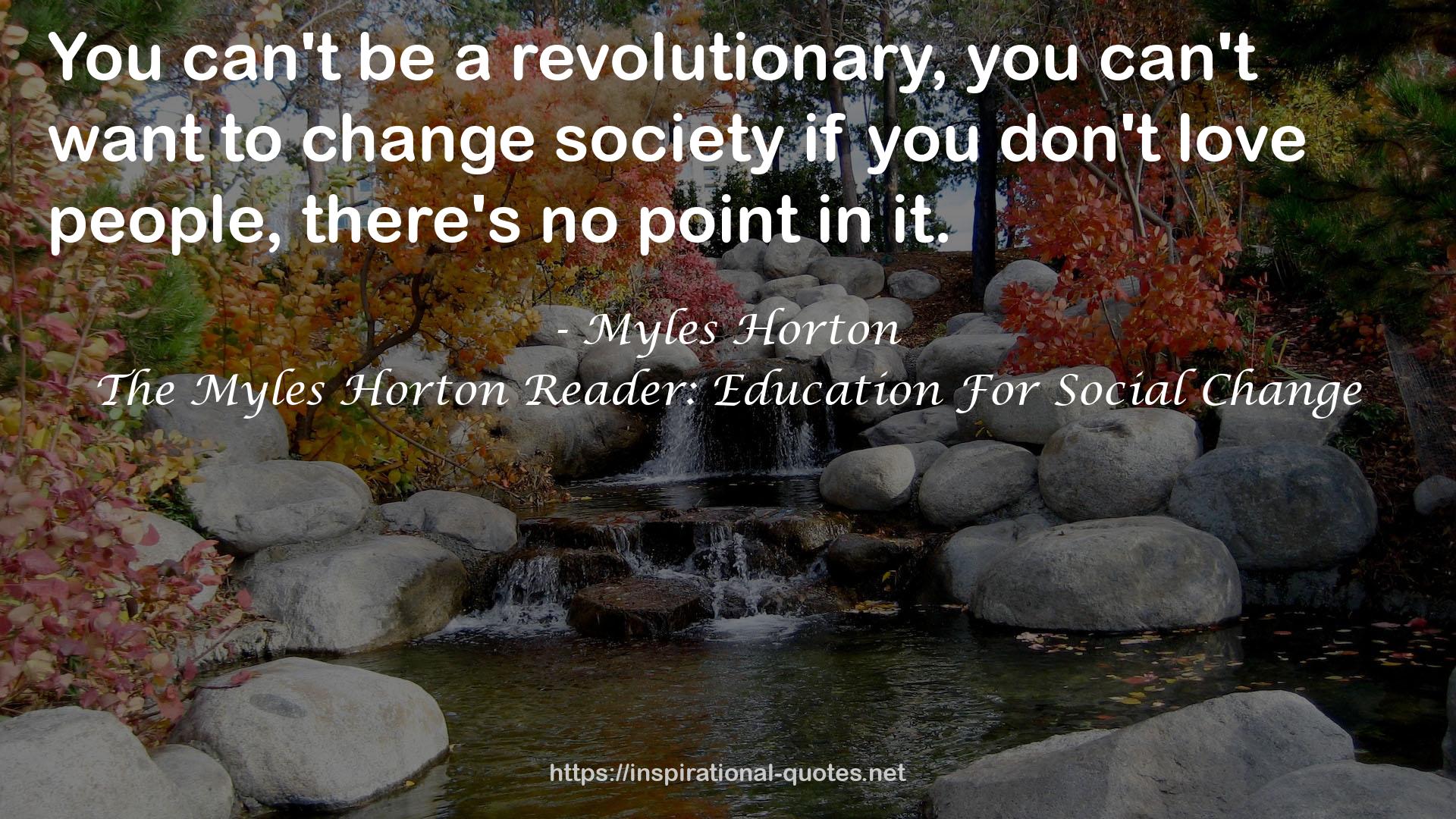 The Myles Horton Reader: Education For Social Change QUOTES