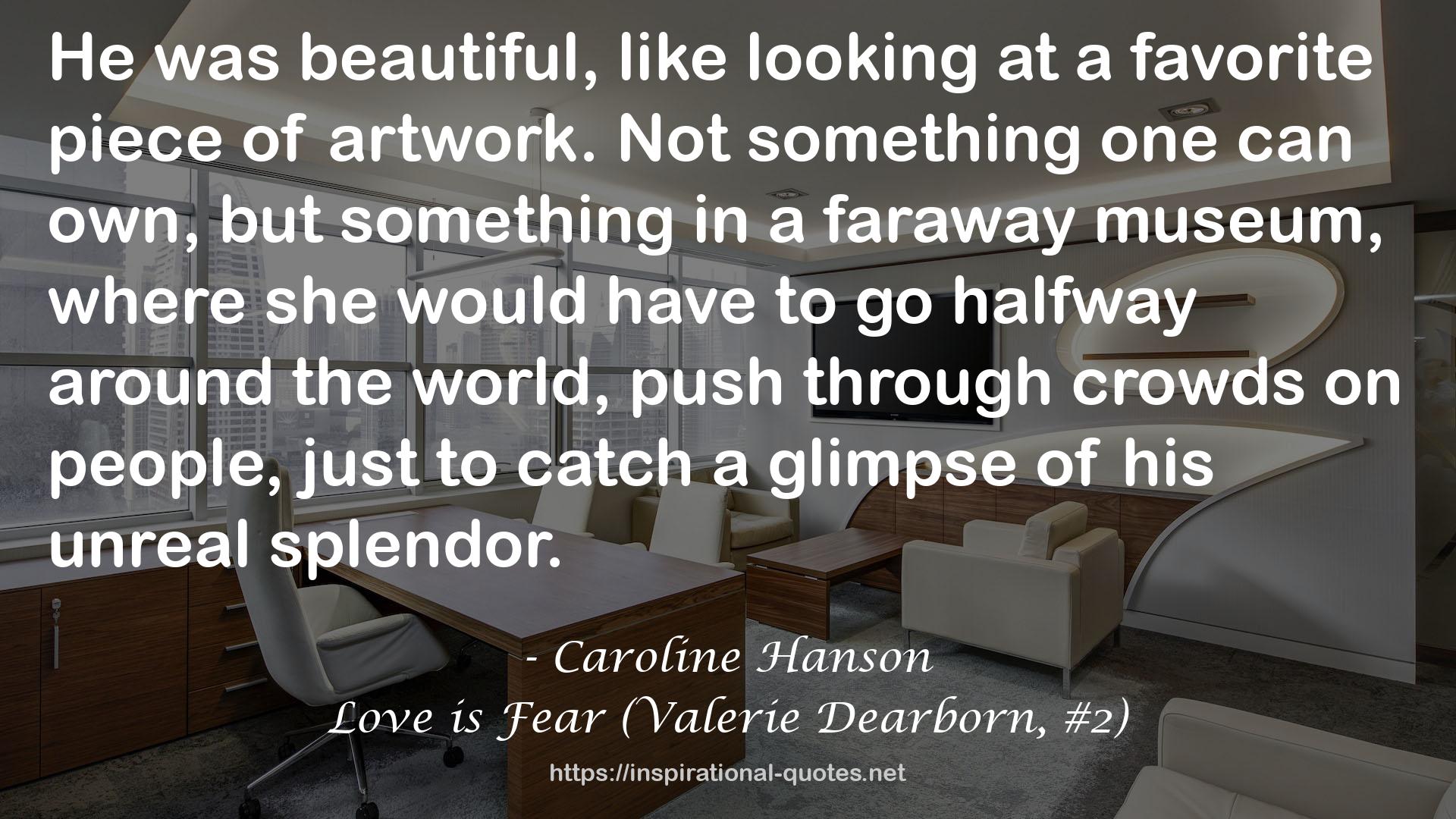 Love is Fear (Valerie Dearborn, #2) QUOTES