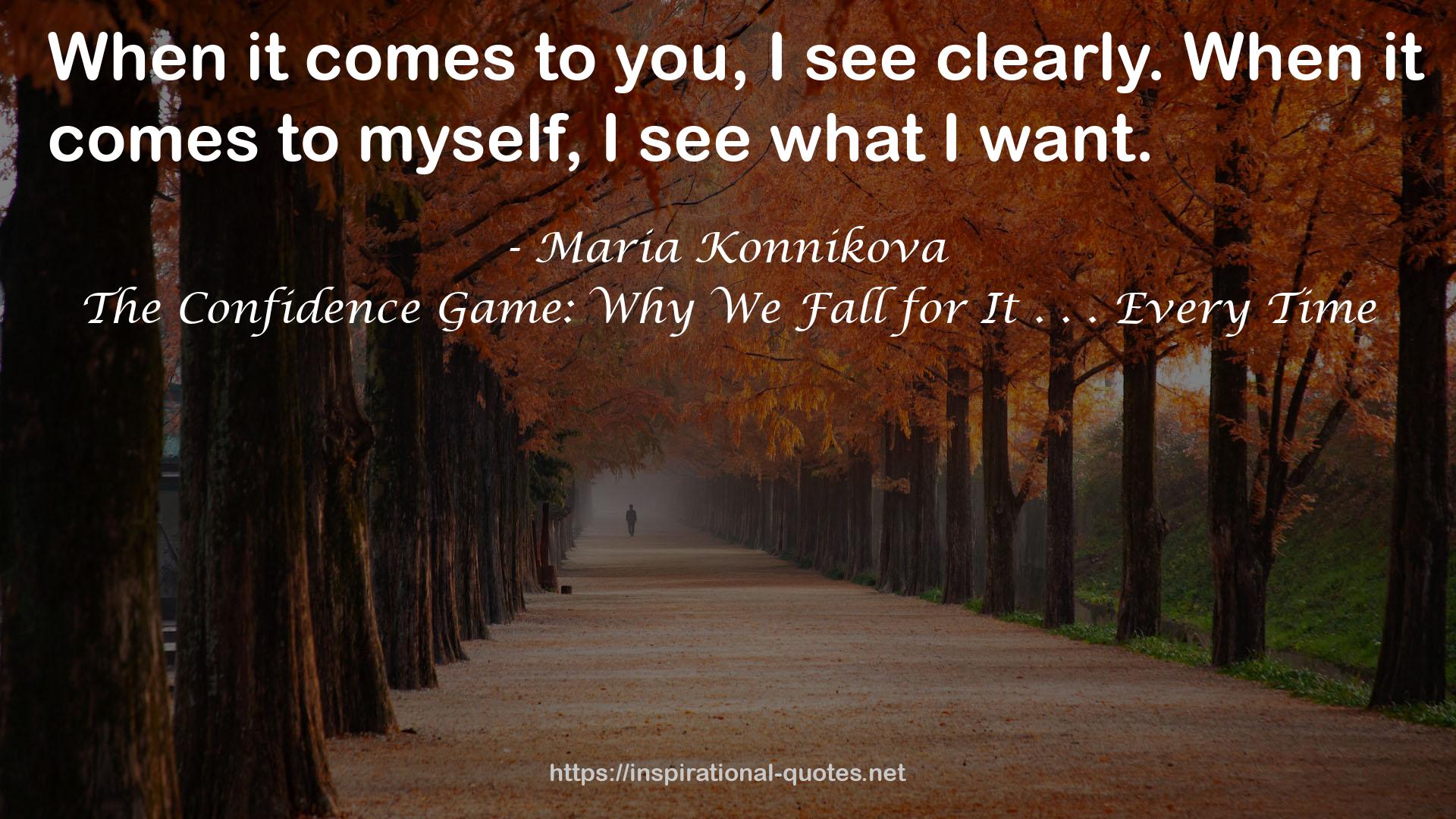 The Confidence Game: Why We Fall for It . . . Every Time QUOTES