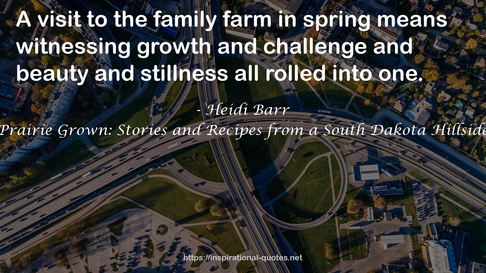 Prairie Grown: Stories and Recipes from a South Dakota Hillside QUOTES