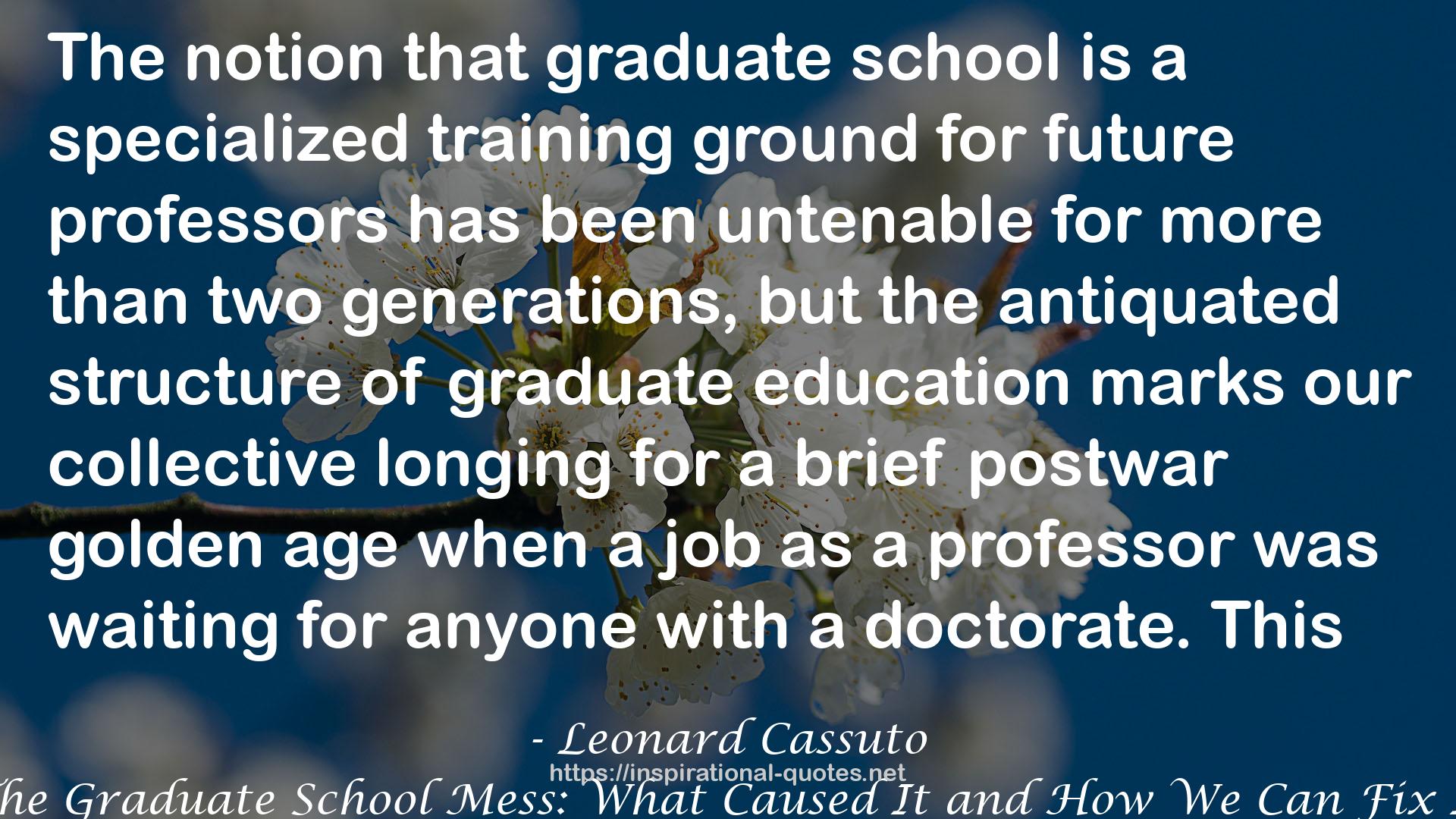 The Graduate School Mess: What Caused It and How We Can Fix It QUOTES