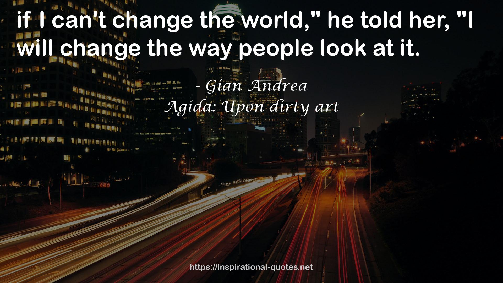 Agida: Upon dirty art QUOTES