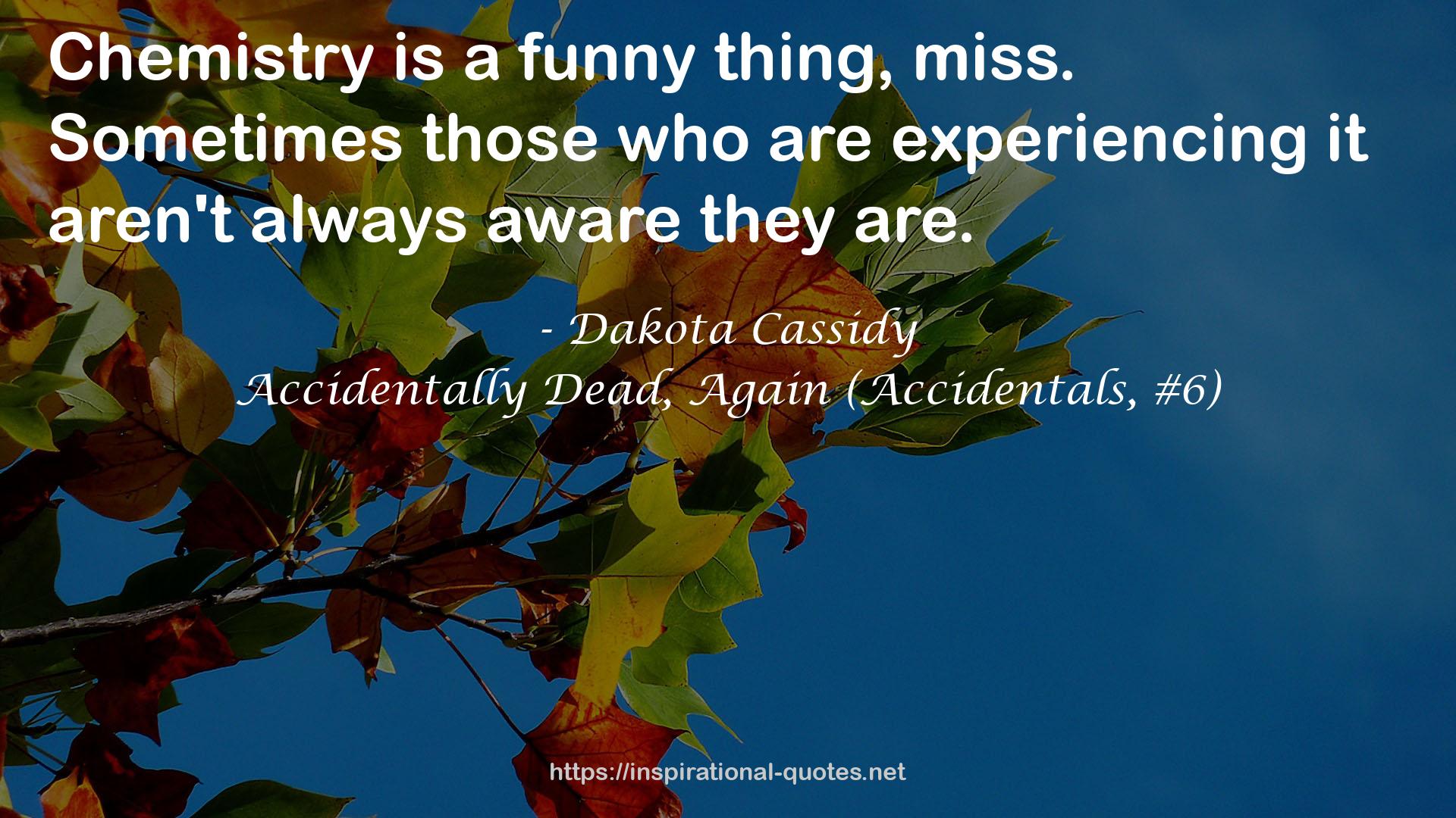 Accidentally Dead, Again (Accidentals, #6) QUOTES