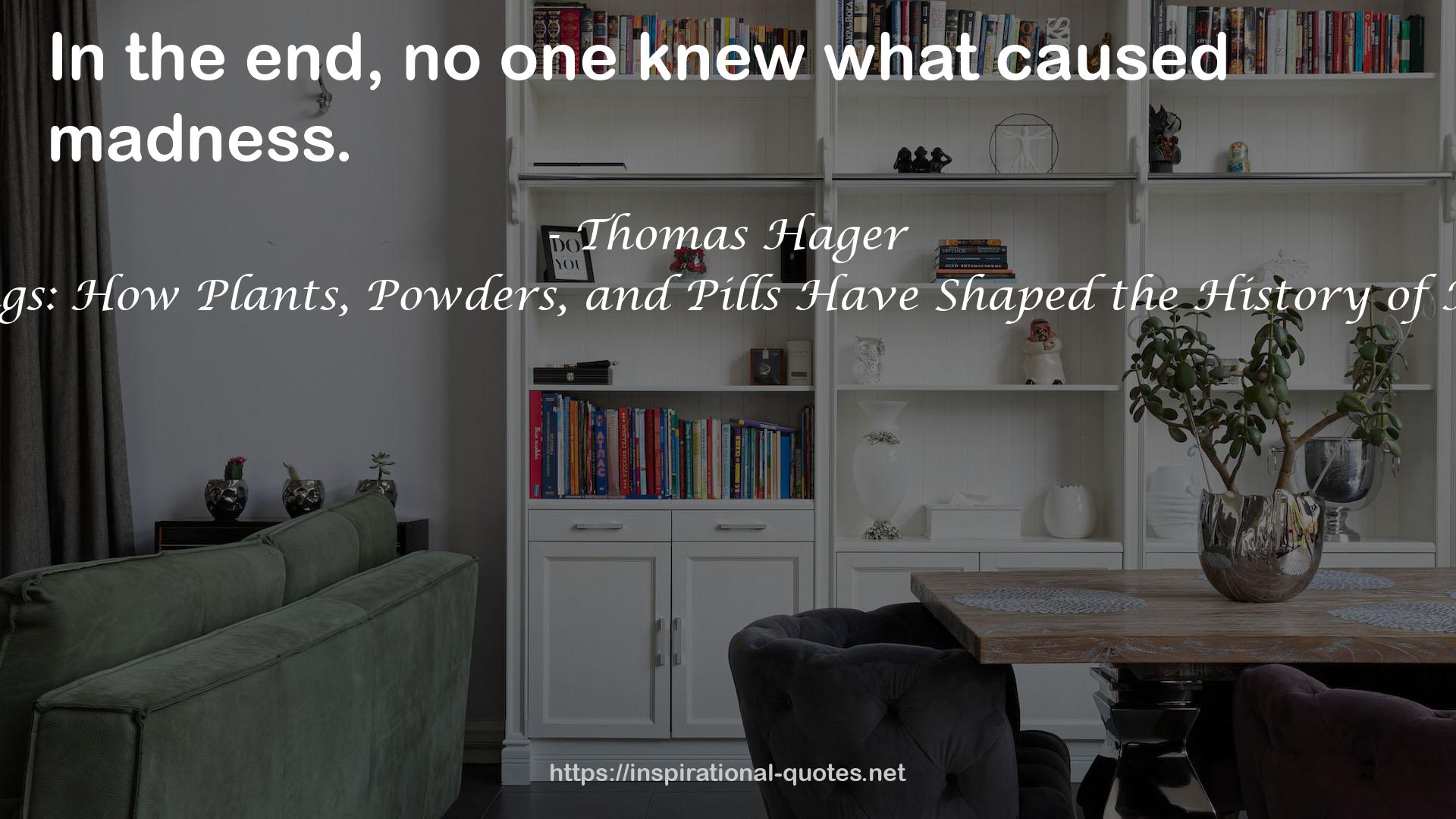 Ten Drugs: How Plants, Powders, and Pills Have Shaped the History of Medicine QUOTES
