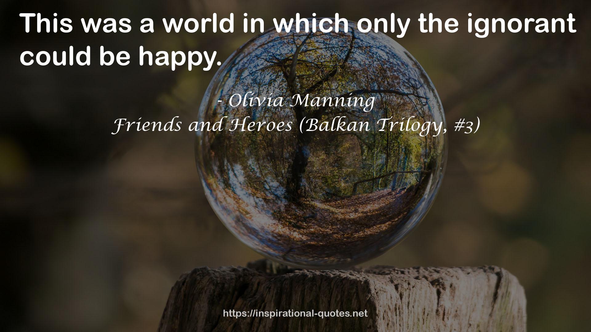 Friends and Heroes (Balkan Trilogy, #3) QUOTES