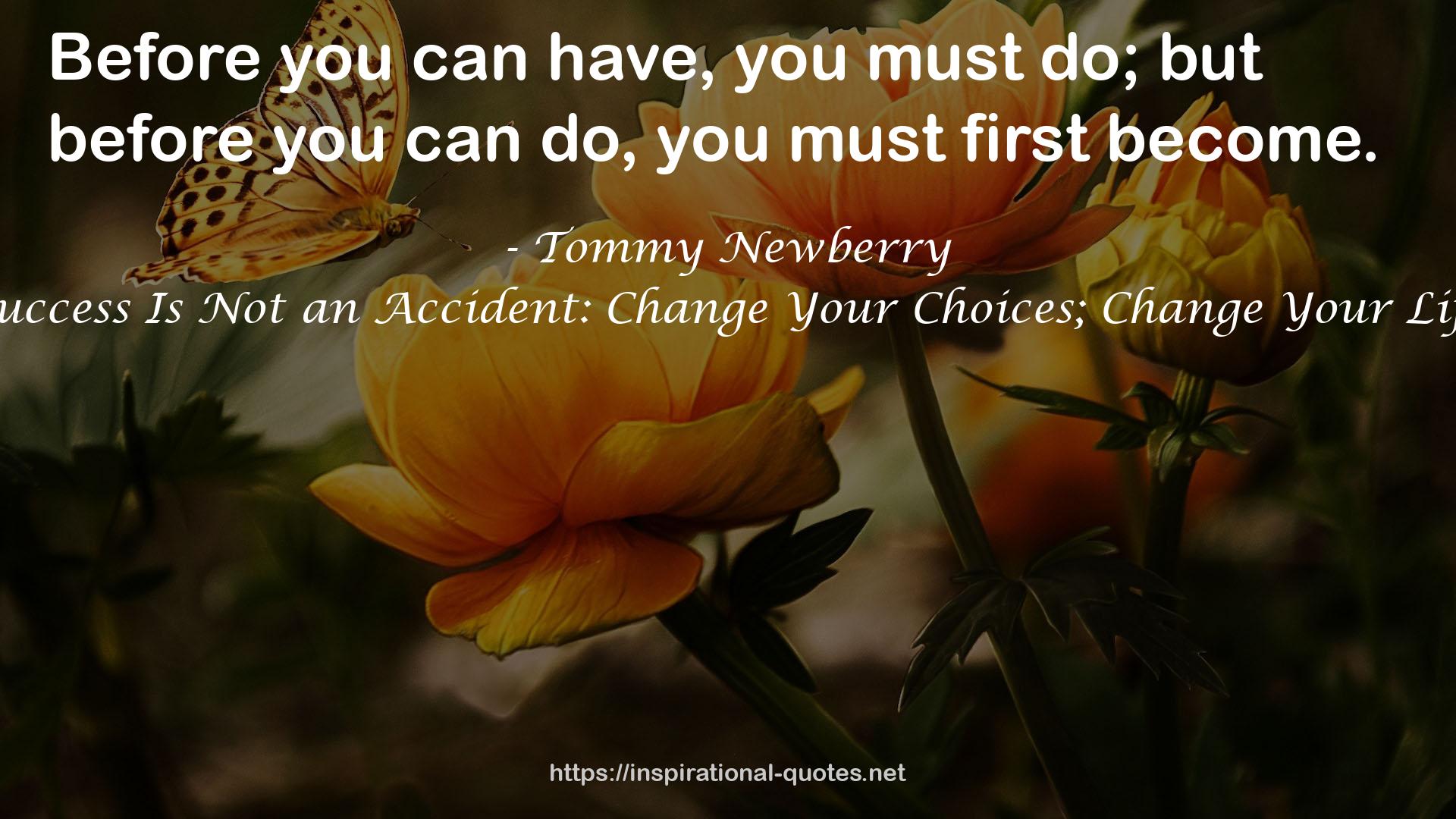 Success Is Not an Accident: Change Your Choices; Change Your Life QUOTES
